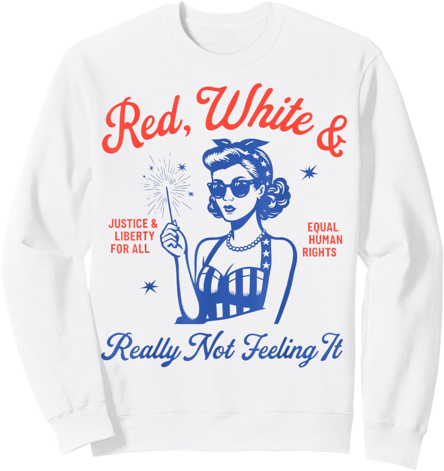 Retro Funny Red White and Really Not Feeling It 4th of July Sweatshirt - Sweatshirt | White