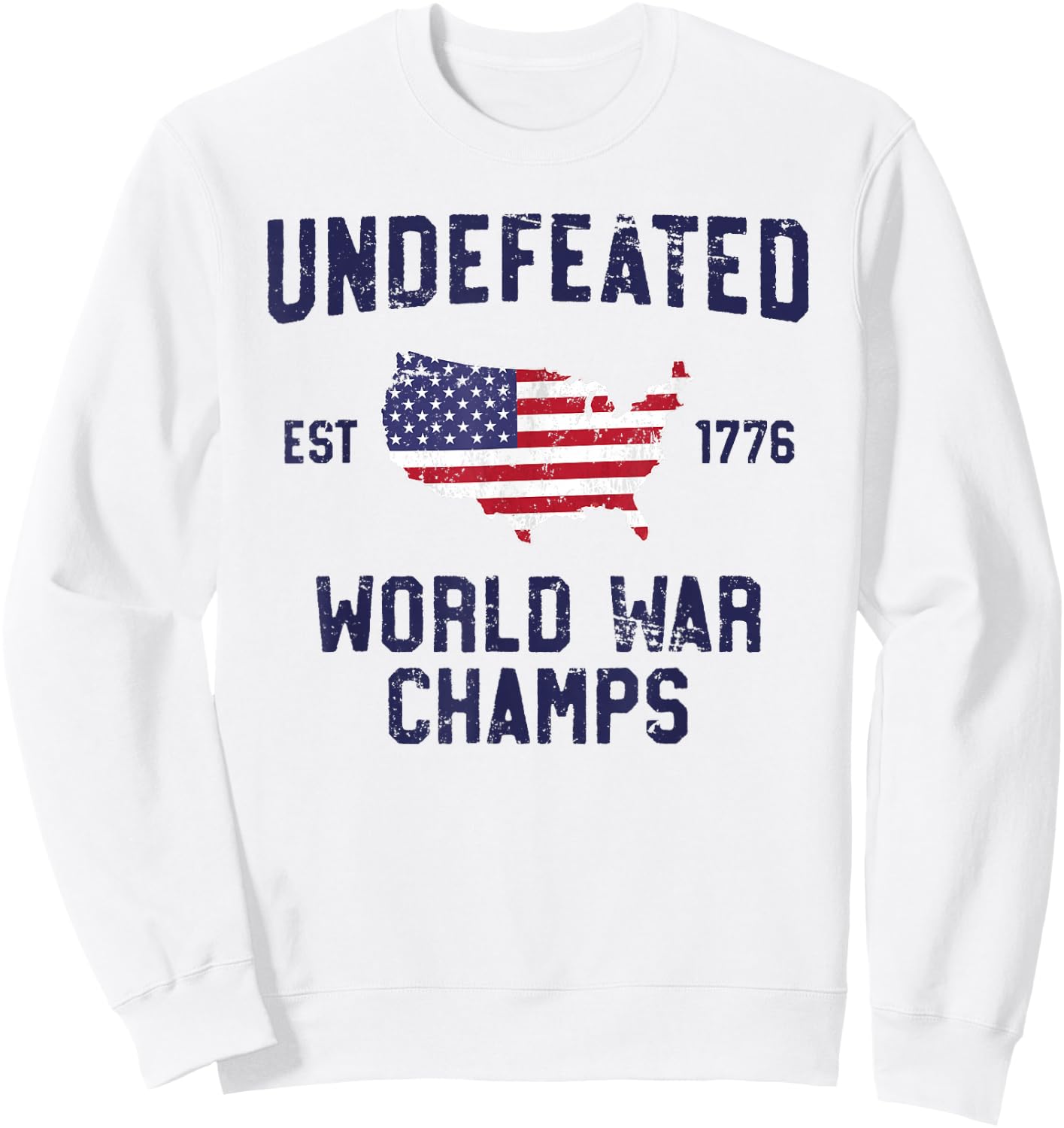 Undefeated World War Champs T Shirt 4th of July 1776 Sweatshirt - Sweatshirt | White