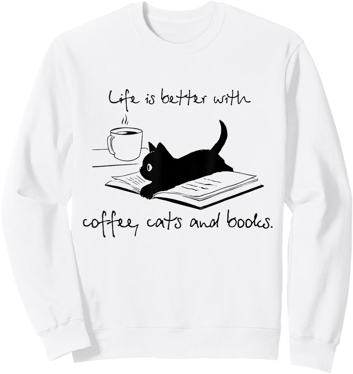 Life Is Better With Books Cats And Coffee Sweatshirt - Sweatshirt | White