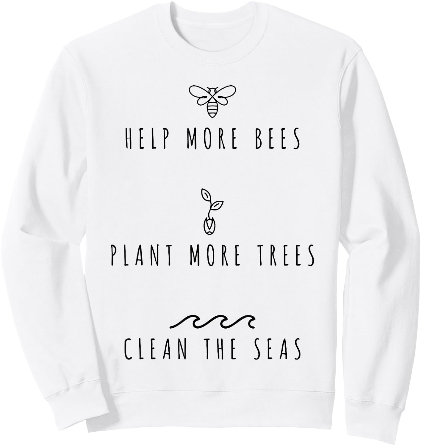 Help More Bees Plant More Trees Clean The Seas Sweatshirt - Sweatshirt | White