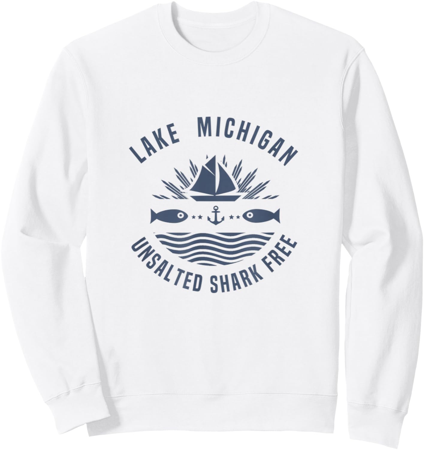 Lake Michigan Unsalted Shark Free shirt Great Lakes Sweatshirt - Sweatshirt | White
