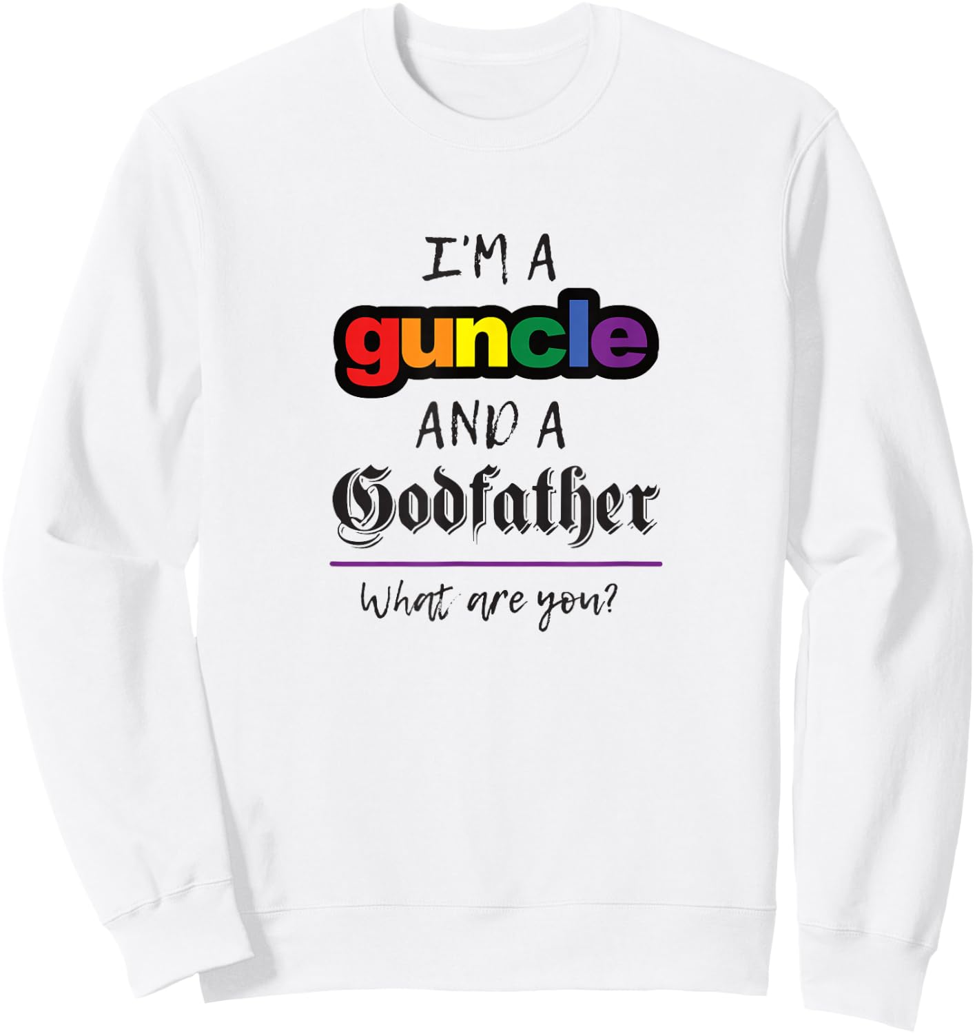 Rainbow Guncle Godfather Funny Gift Sweatshirt - Sweatshirt | White