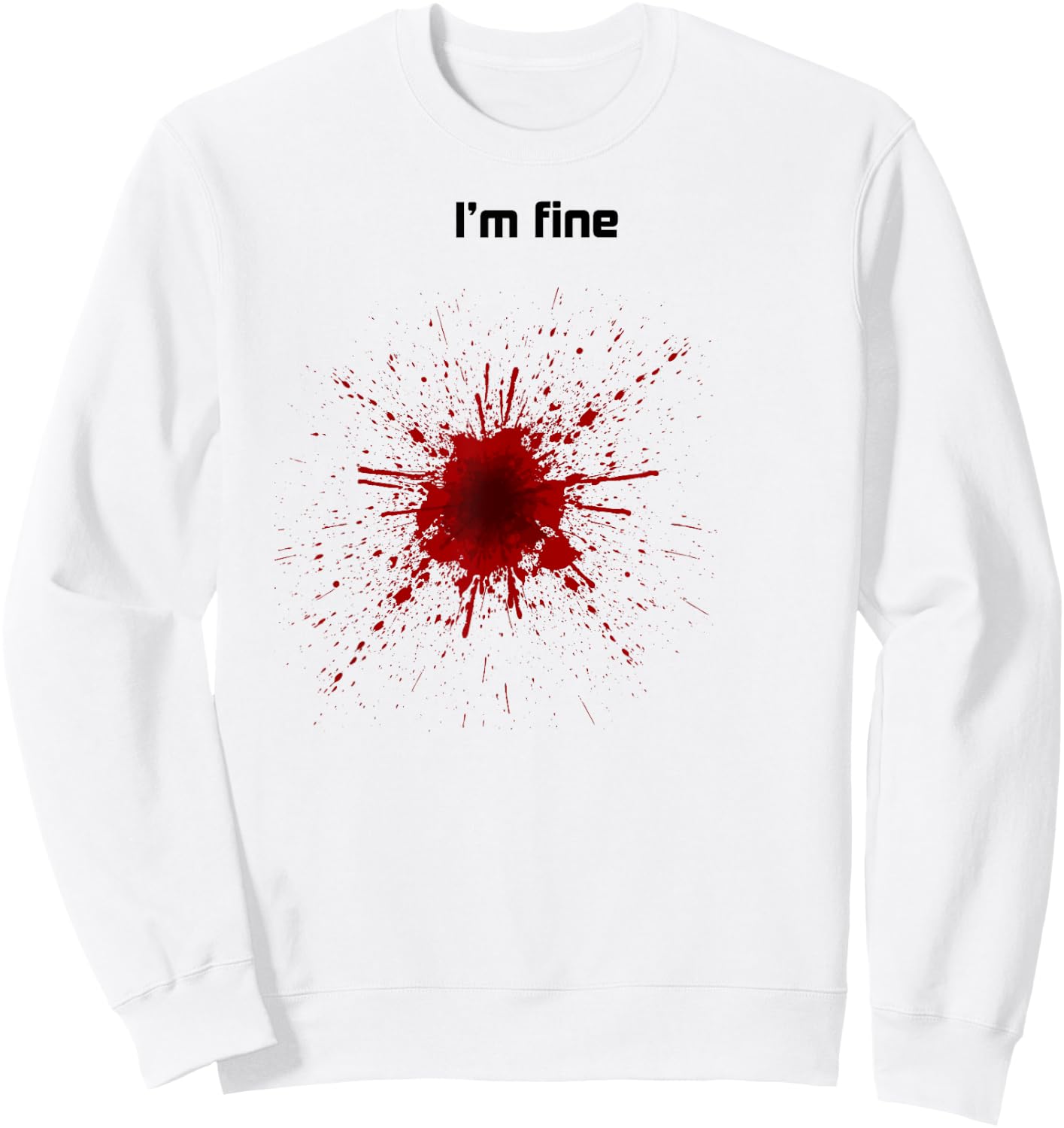 Bullet Hole , I'm Fine, Blood Splatter, Zany Brainy Sweatshirt - Sweatshirt | White