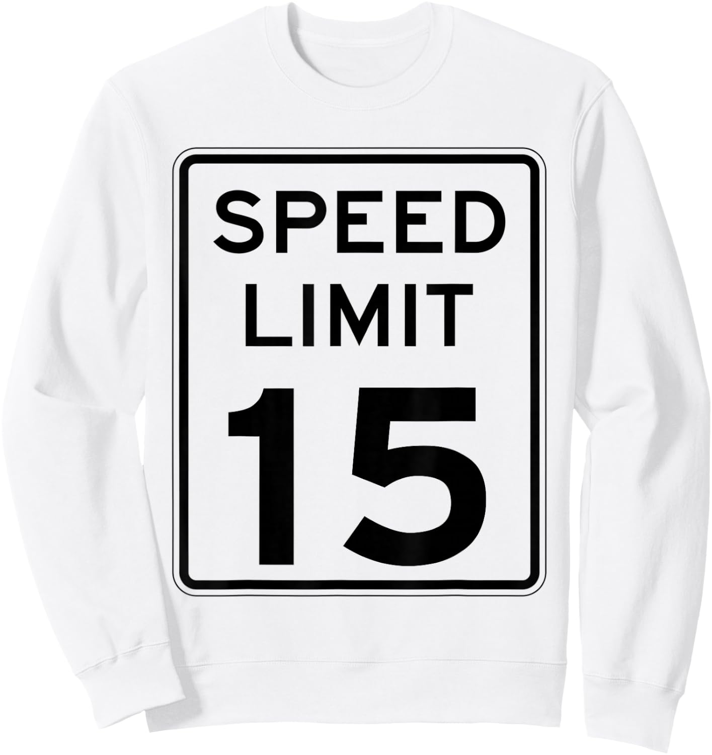 Right On Time: 15 mph sign - SLOW DOWN: Sweatshirt - Sweatshirt | White