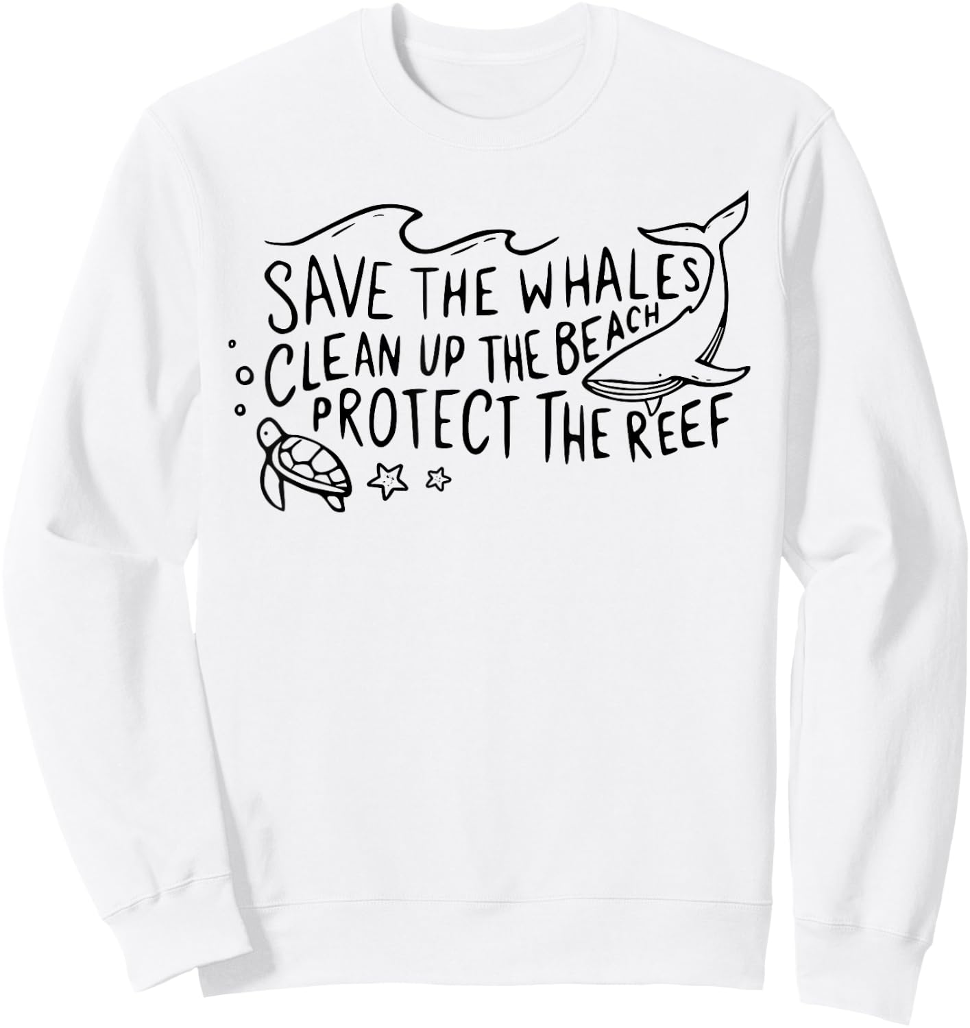 Save The Whales Clean Up The Beach Protect The Reef Sweatshirt - Sweatshirt | White