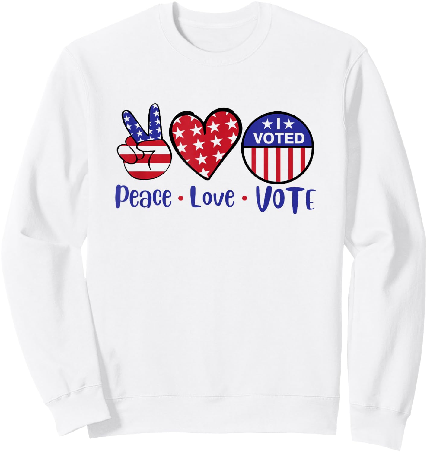 Peace Love Vote - Patriotic Voting Design Sweatshirt - Sweatshirt | White