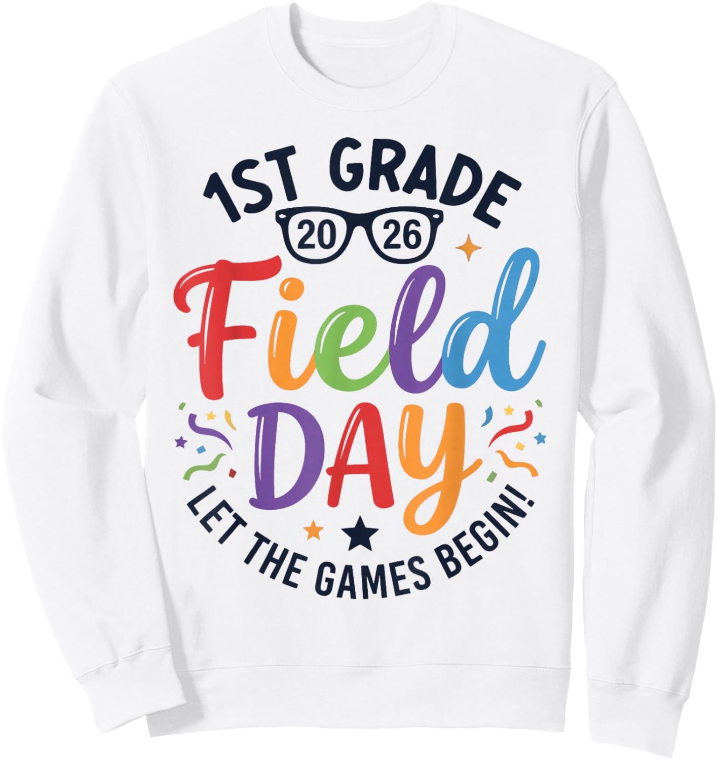 1st Grade Field Day 2026 Let The Games Begin Teachers Kids Sweatshirt - Sweatshirt | White