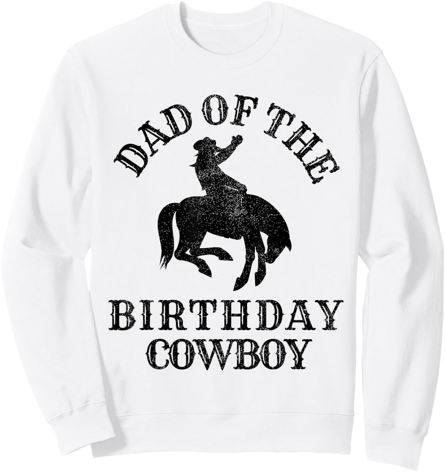 Dad of the Birthday Cowboy - Western Rodeo Party Matching Sweatshirt - Sweatshirt | White
