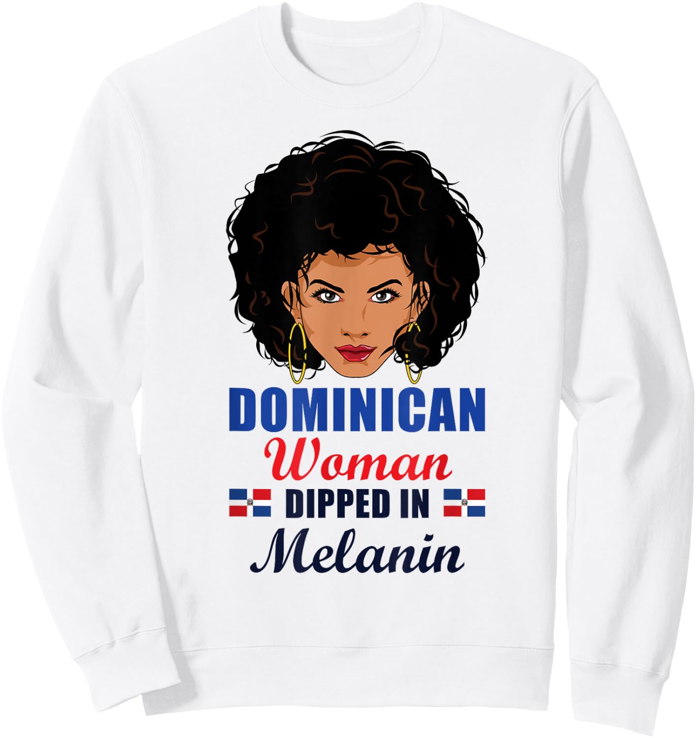 Dominican Flag Gift Woman Dipped In Melanin Afro Latina Sweatshirt - Sweatshirt | White