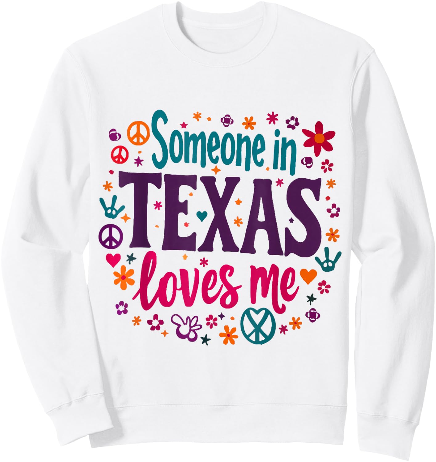Someone In Texas Loves Me Funny design Sweatshirt - Sweatshirt | White