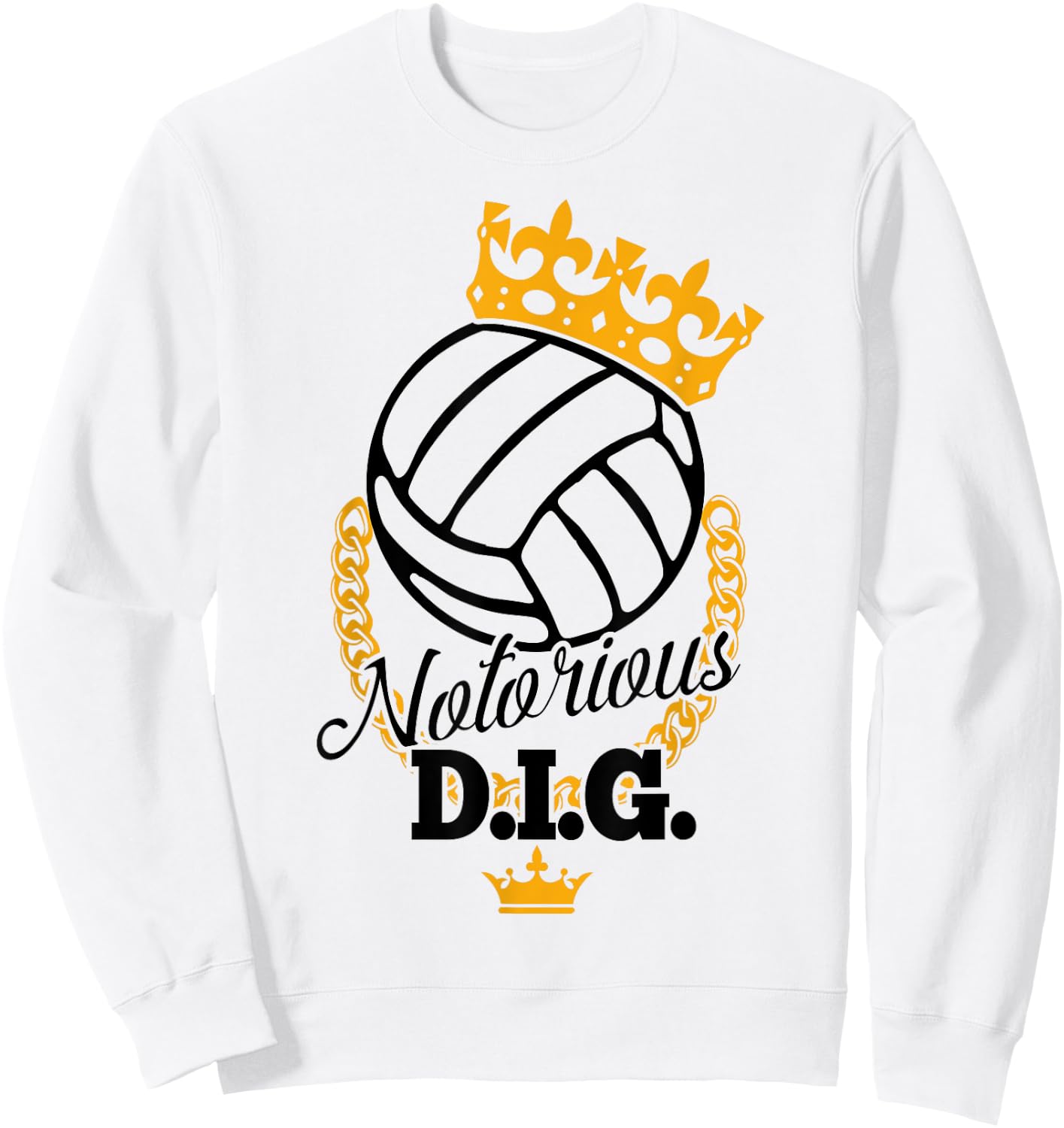 Funny Vollyball Team - Notorious DIG Crown Pun Sweatshirt - Sweatshirt | White