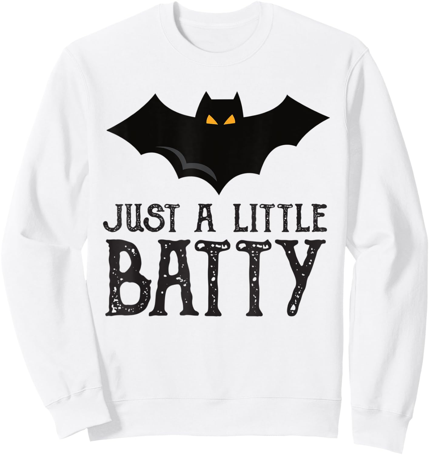 Just a Little Batty - Bat Funny Halloween Holiday Quote Sweatshirt - Sweatshirt | White
