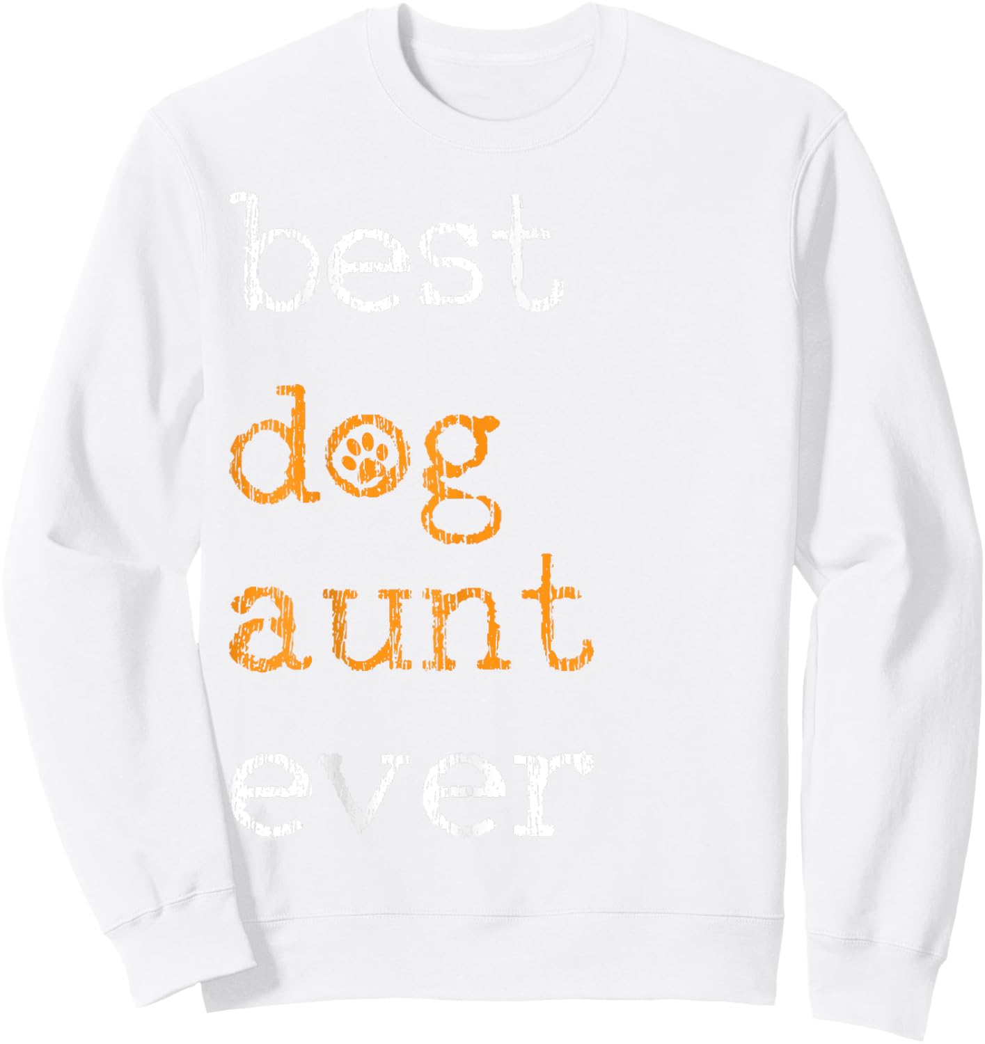 Best Dog Aunt Ever Saying Gift Sweatshirt - Sweatshirt | White