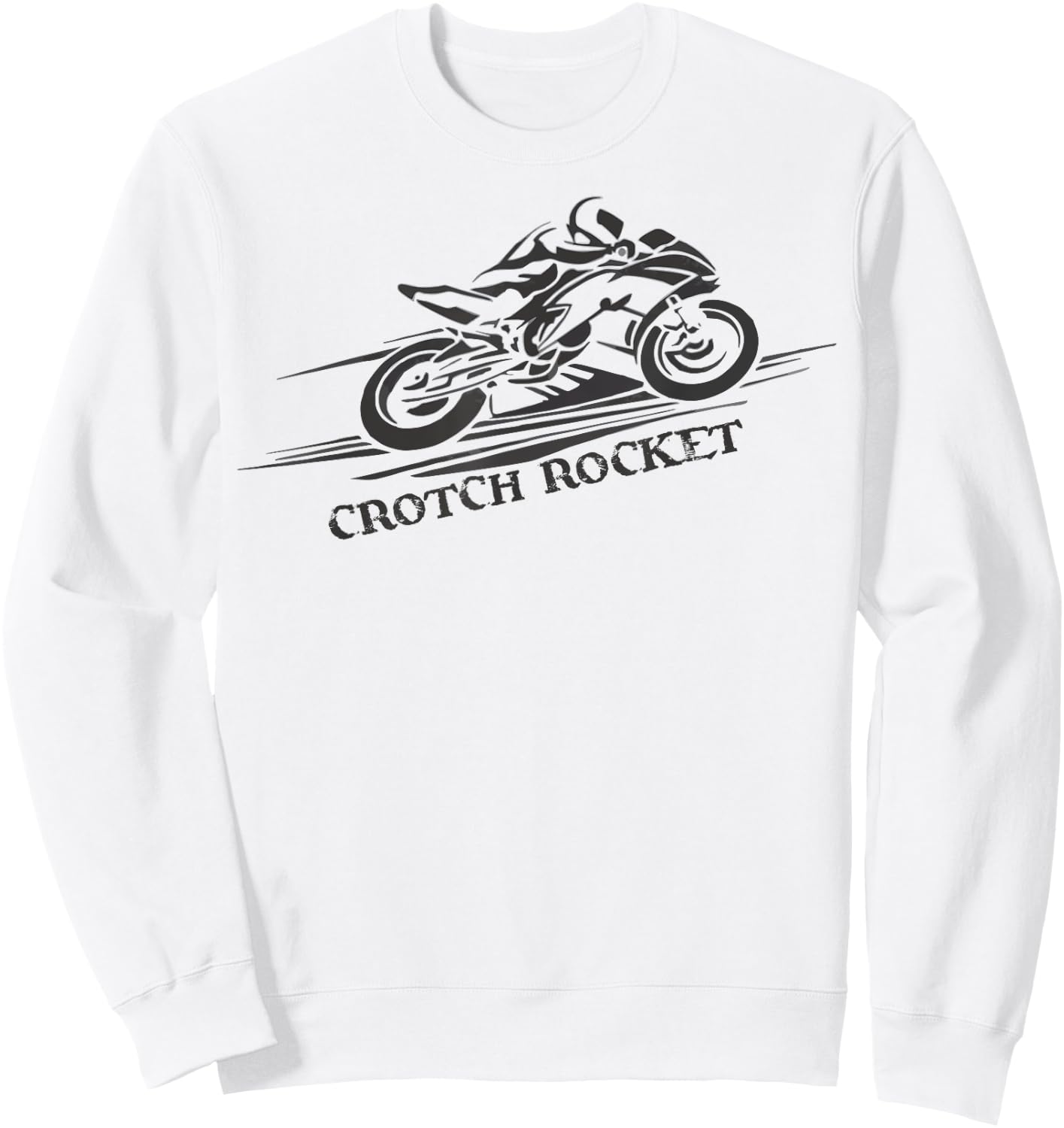 Crotch Rocket Shirt Men Women Teens Ladies Bikers Sweatshirt - Sweatshirt | White