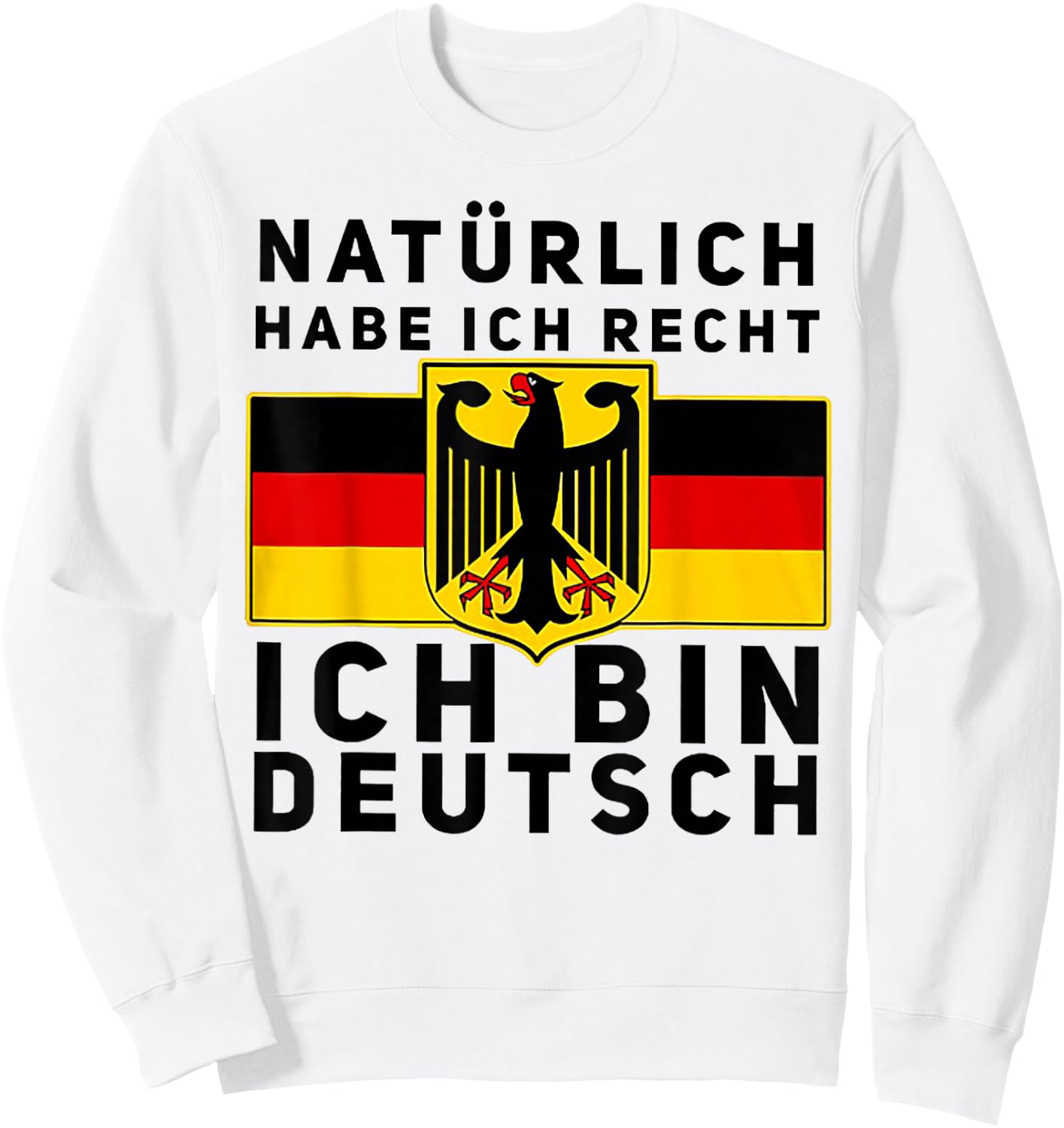 Natürlich Habe Ich Recht Ich Bin Deutsch Sweatshirt - Sweatshirt | White
