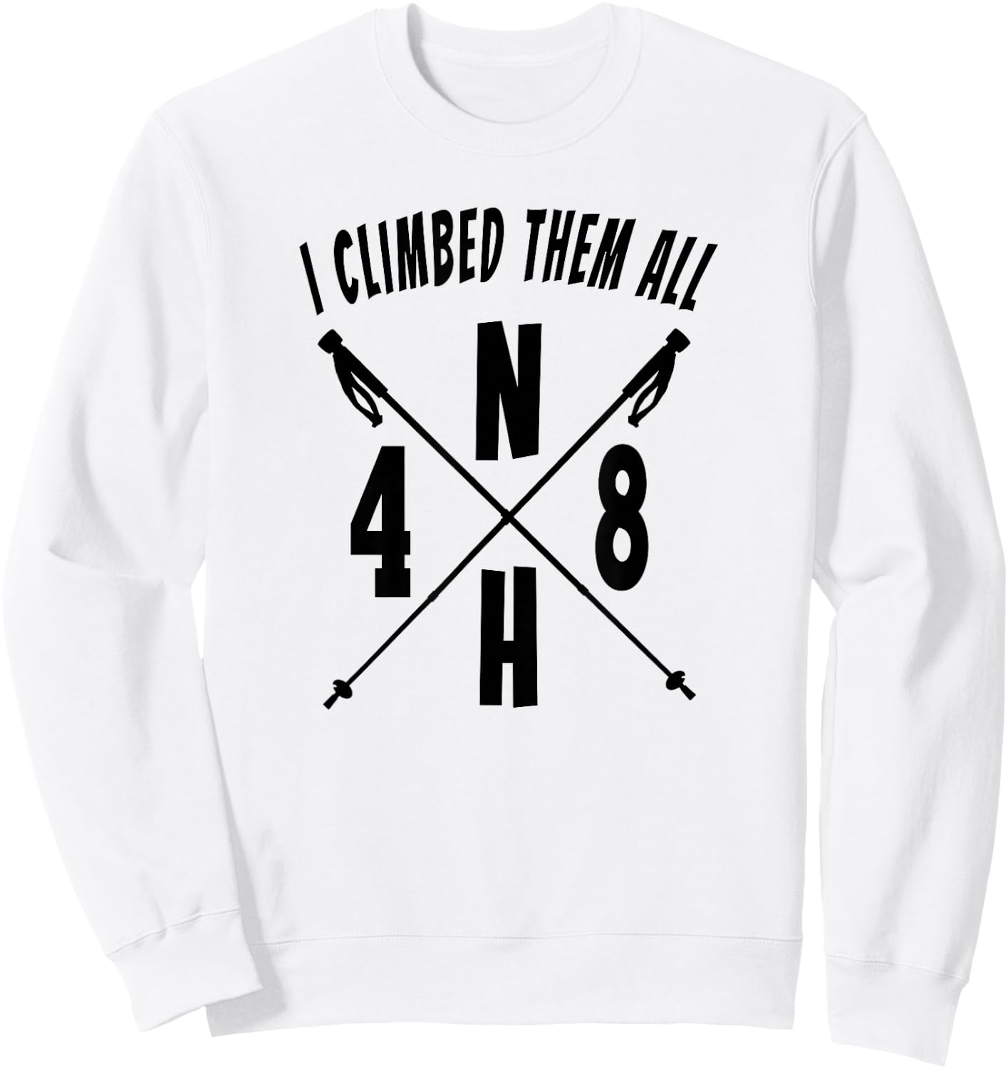 NH48 I Climbed Them All NH 4,000 Foot Mountains Hiking Stick Sweatshirt - Sweatshirt | White
