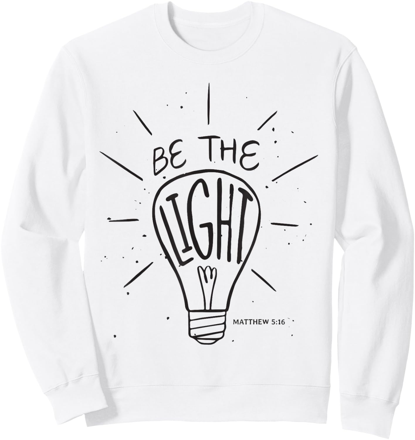 Be The Light - Matthew - Christian Faith Bible Verses Sweatshirt - Sweatshirt | White