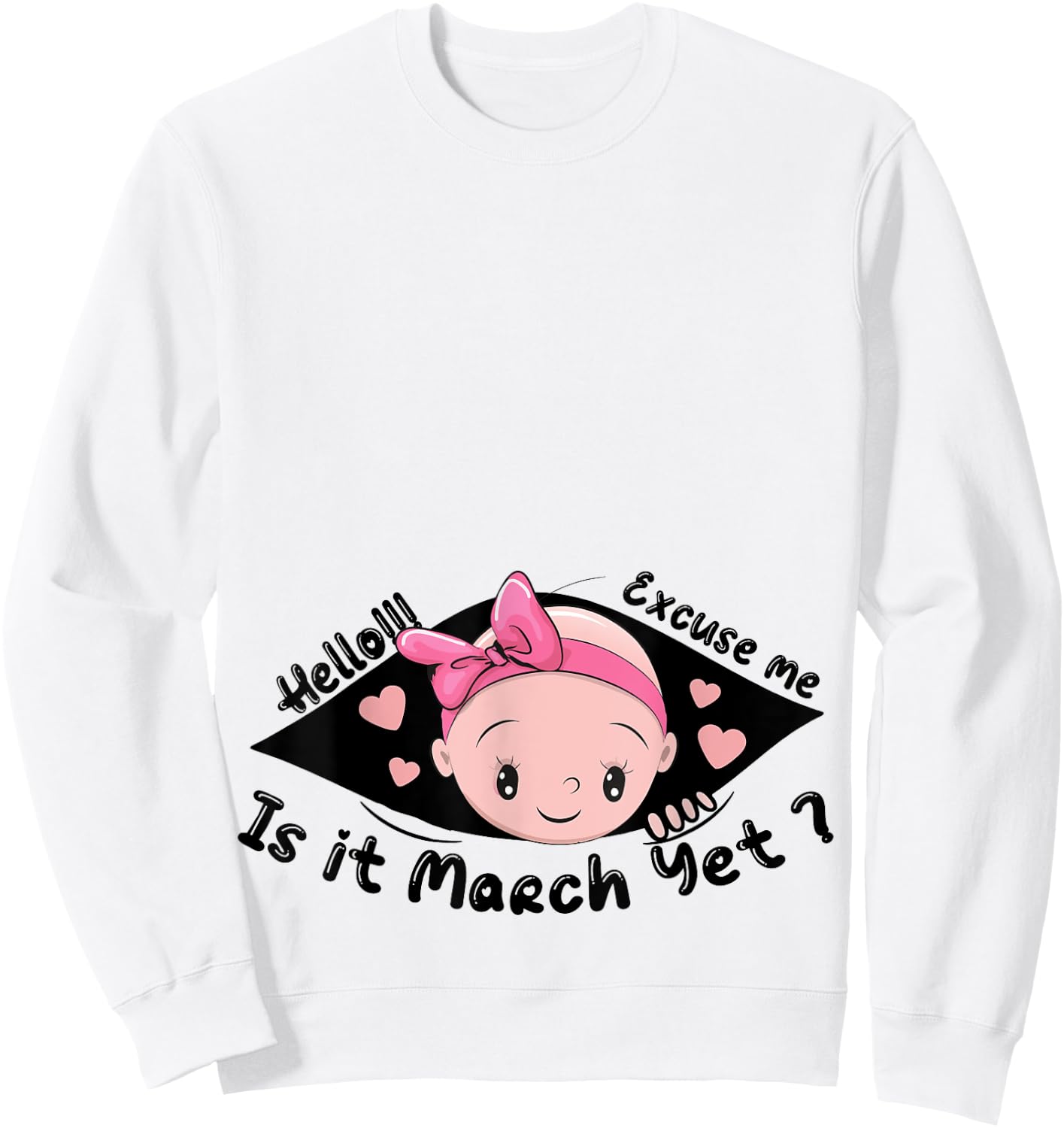 Excuse Me Is It March Yet Pregnancy Baby Announcement Sweatshirt - Sweatshirt | White