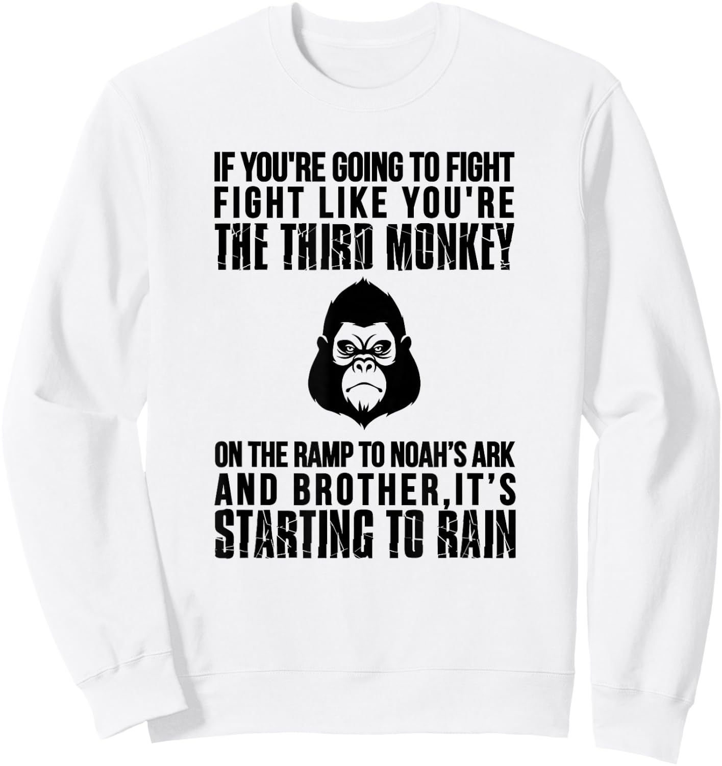 Fight Like The Third Monkey On Noah's Ark - Funny Monkey Sweatshirt - Sweatshirt | White