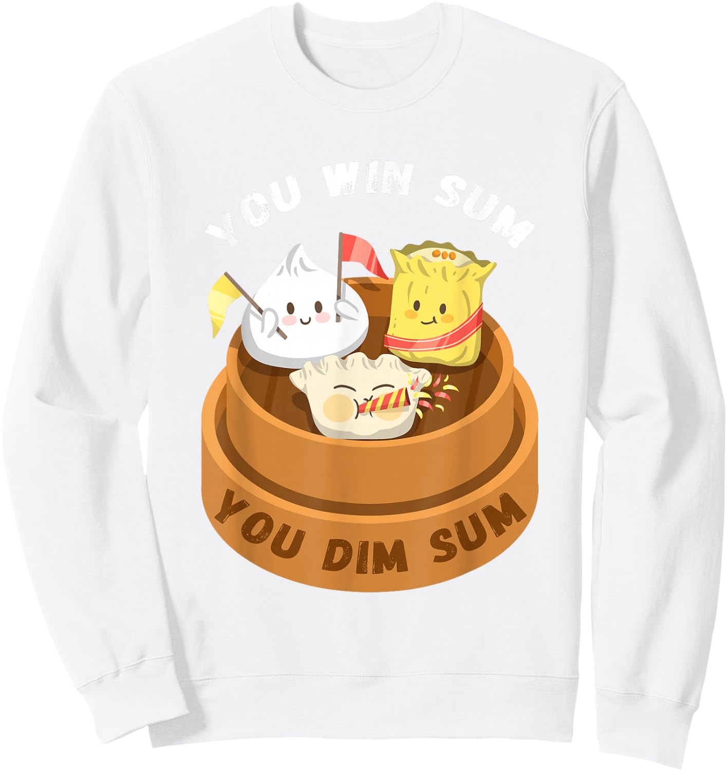 You Win Sum You Dim Sum Chinese Food Funny Pun Gift T Shirt Sweatshirt - Sweatshirt | White