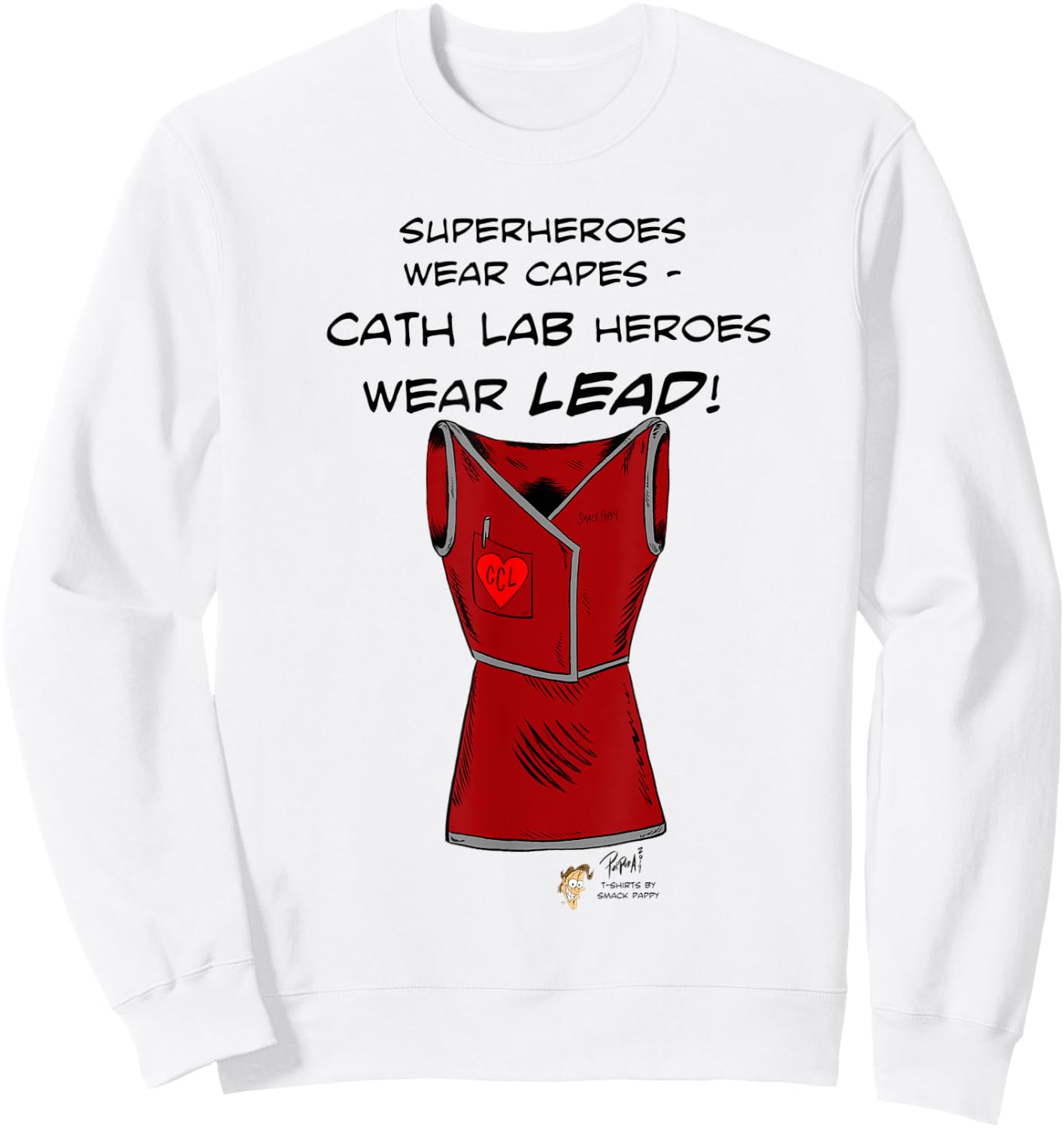 Superheroes Wear Capes, Cath Lab Heroes Wear Lead Shirt Sweatshirt - Sweatshirt | White