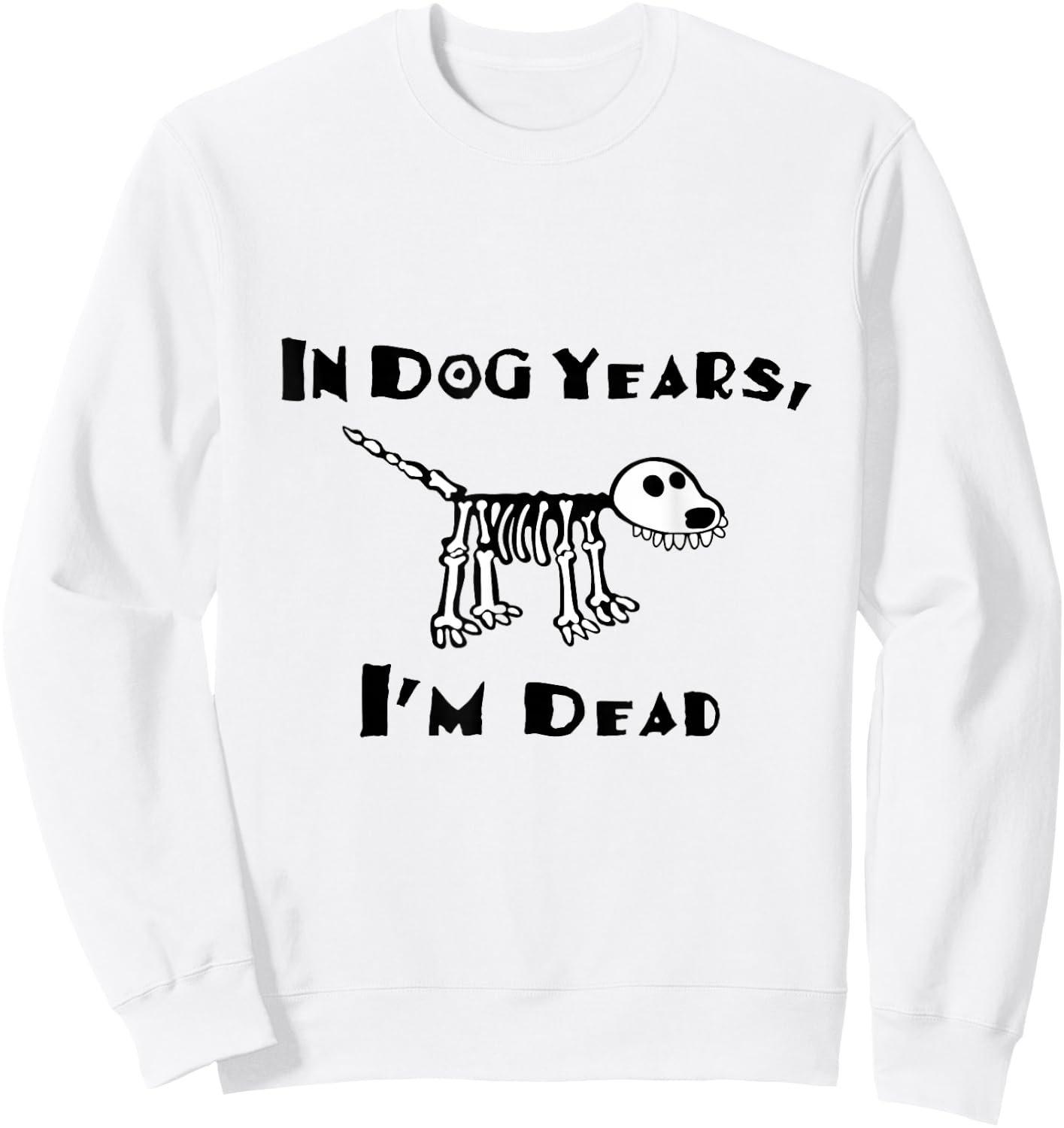 In Dog Years I'm Dead Sweatshirt - Sweatshirt | White