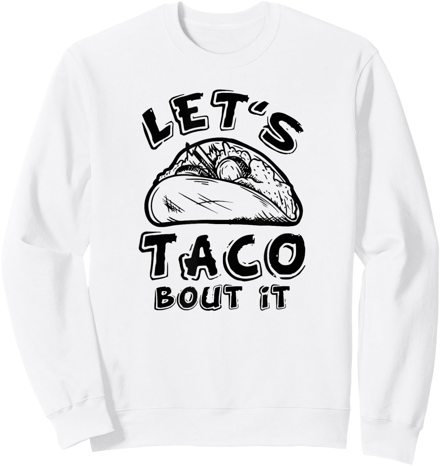 Let's Taco Bout It Sweatshirt - Sweatshirt | White