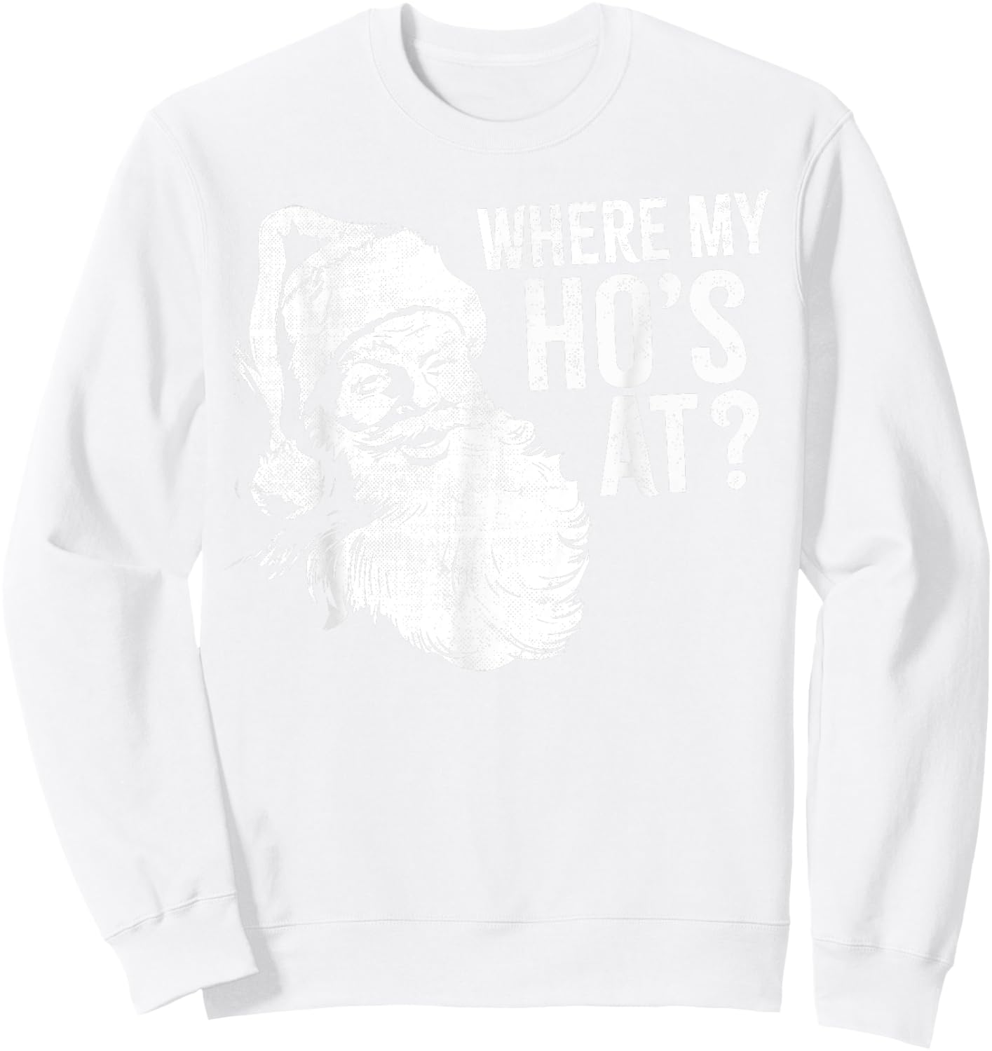 Funny, Retro, Christmas, Santa Where My Ho's At, Festive Sweatshirt - Sweatshirt | White