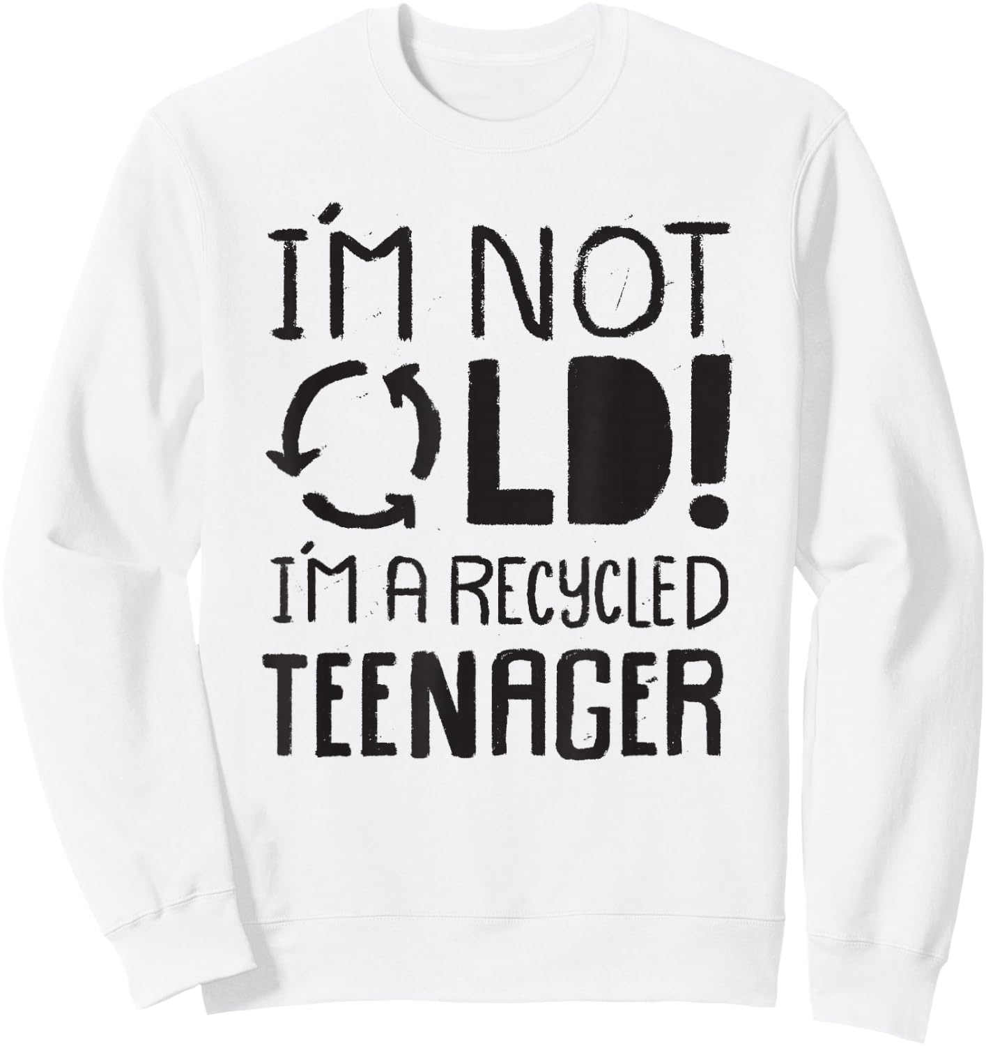 I'm not old I'm a Recycled Teenager - Funny Birthday Sweatshirt - Sweatshirt | White