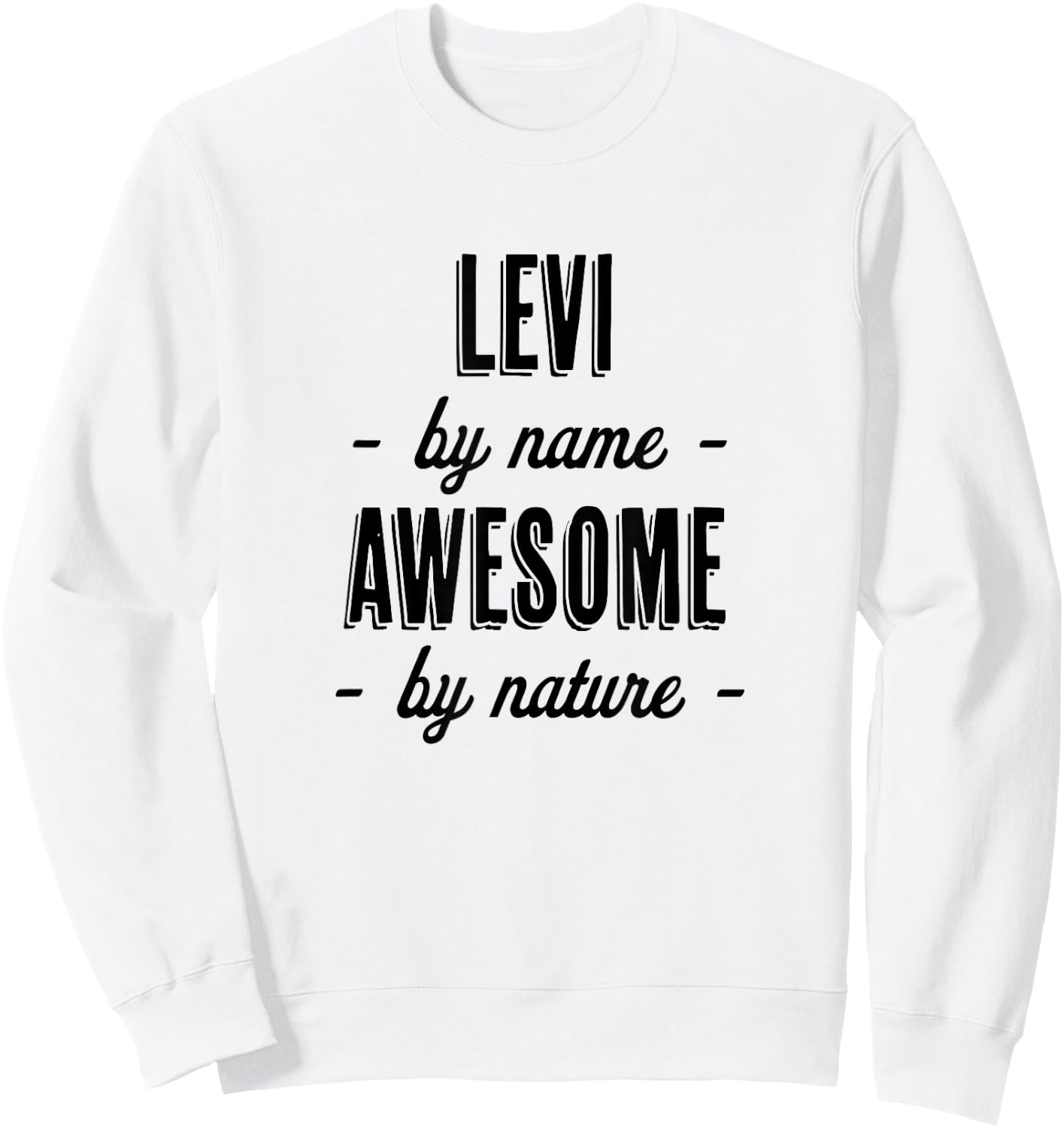 LEVI by Name - Awesome by Nature | Gift Adults Boys Youth Sweatshirt - Sweatshirt | White