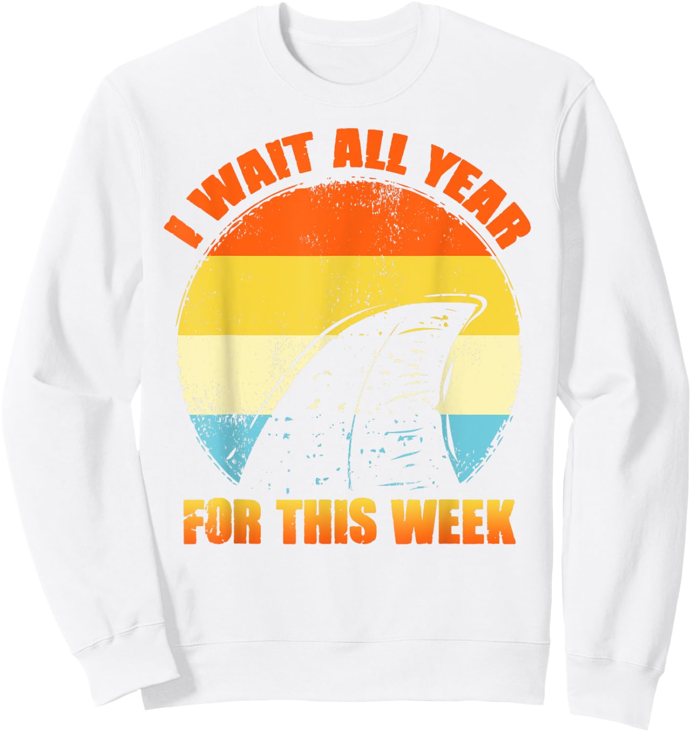 I Wait All Year For This Week Shirts Funny Shark Sweatshirt - Sweatshirt | White