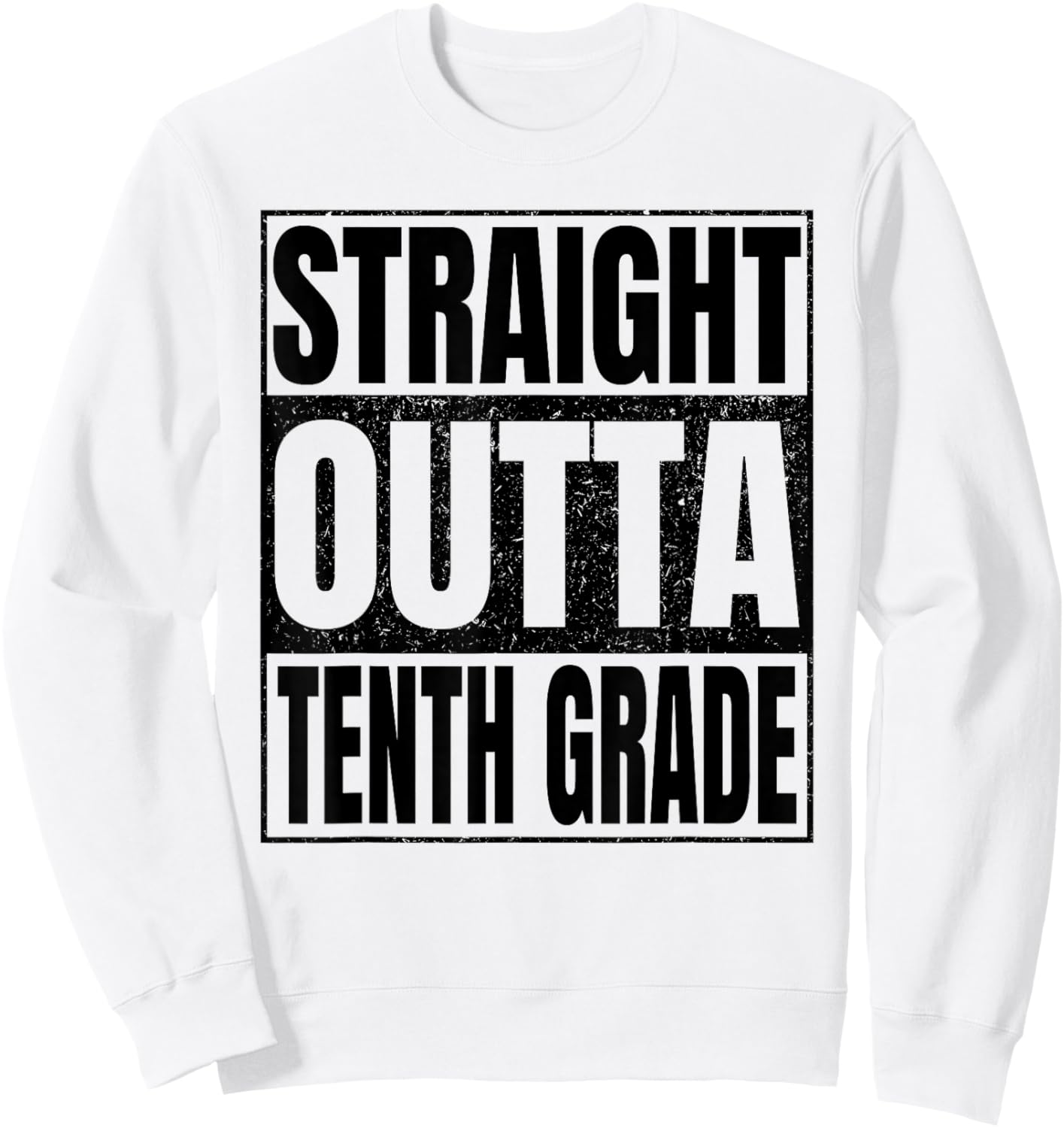 Straight Outta Tenth Grade Graduate Class of 2026 10th Grade Sweatshirt - Sweatshirt | White