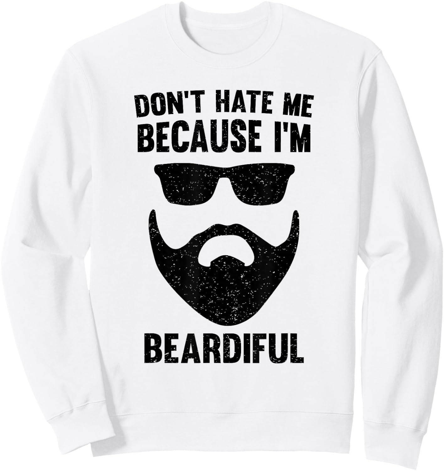 Don't Hate Me Because I'm Beardiful Sweatshirt - Sweatshirt | White