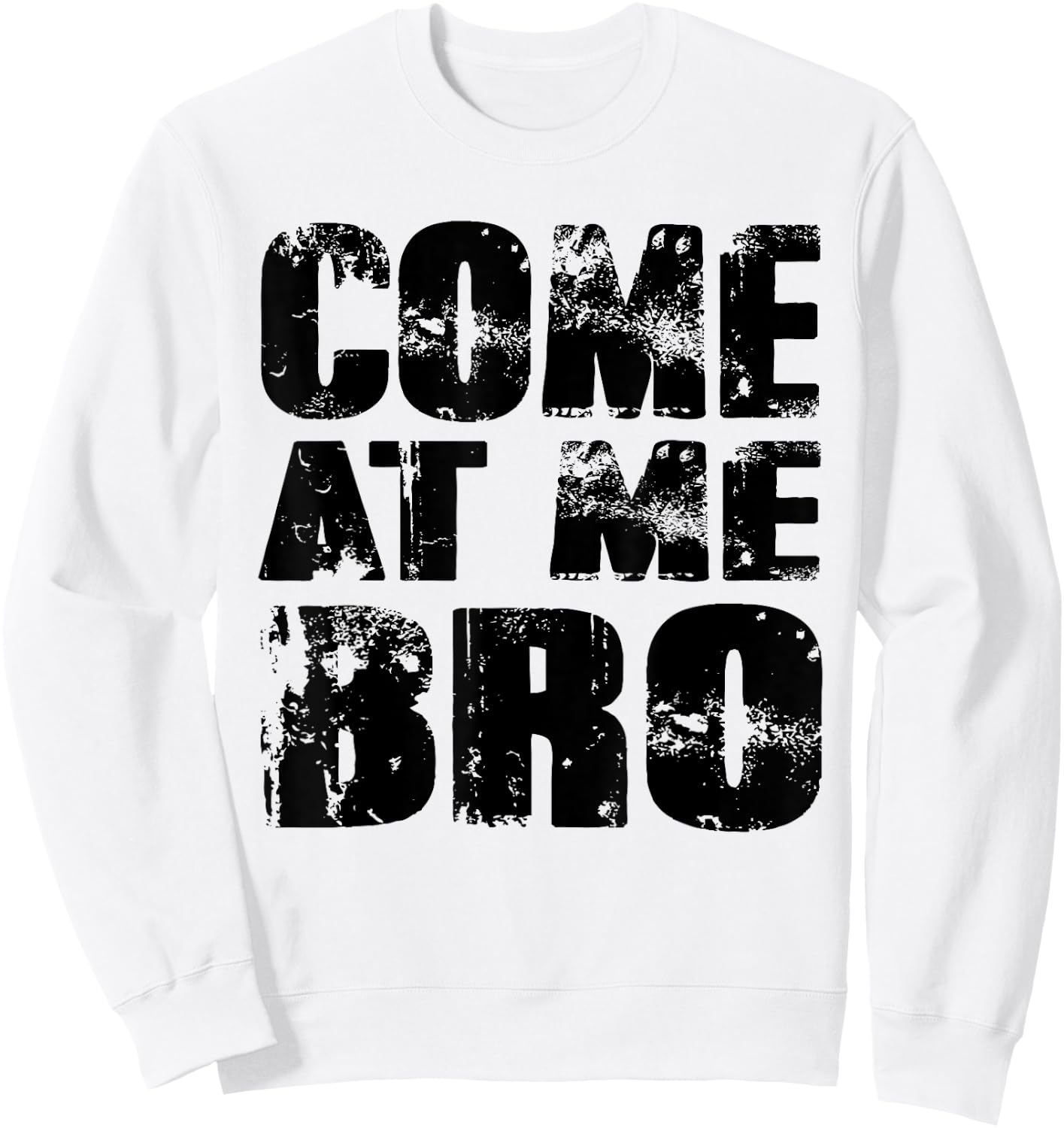 Come At Me Bro Sweatshirt - Sweatshirt | White