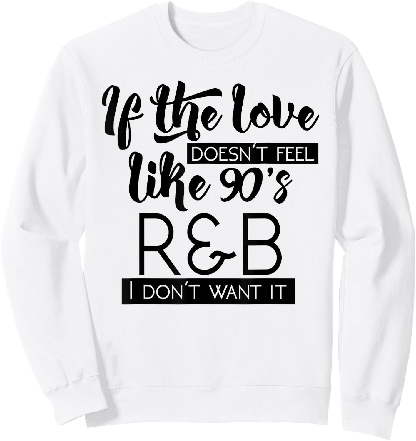 Funny & Cute Love 90s R&B Music Lover & Gift G002008 Sweatshirt - Sweatshirt | White