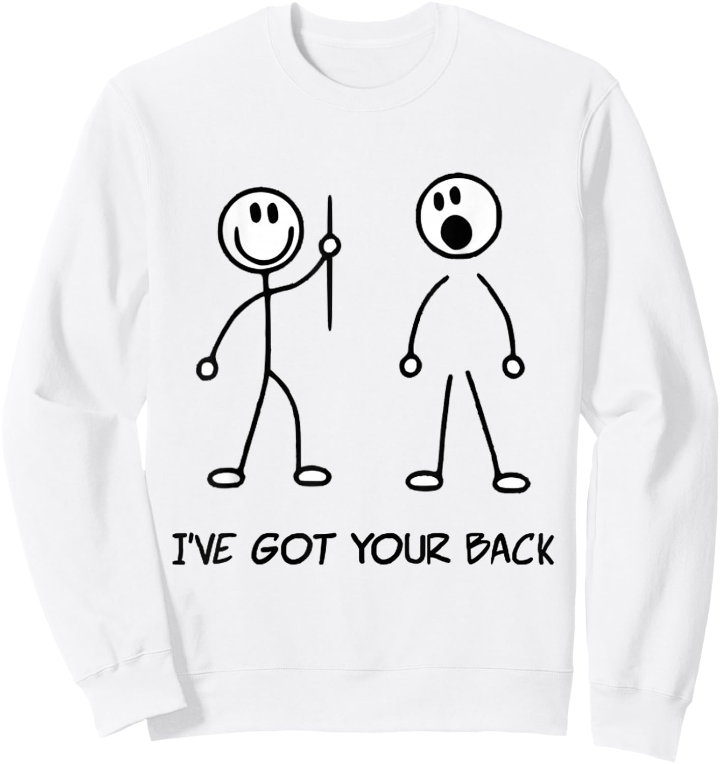 I've Got Your Back Stick Figure Stick Man Printed Funny Sweatshirt - Sweatshirt | White