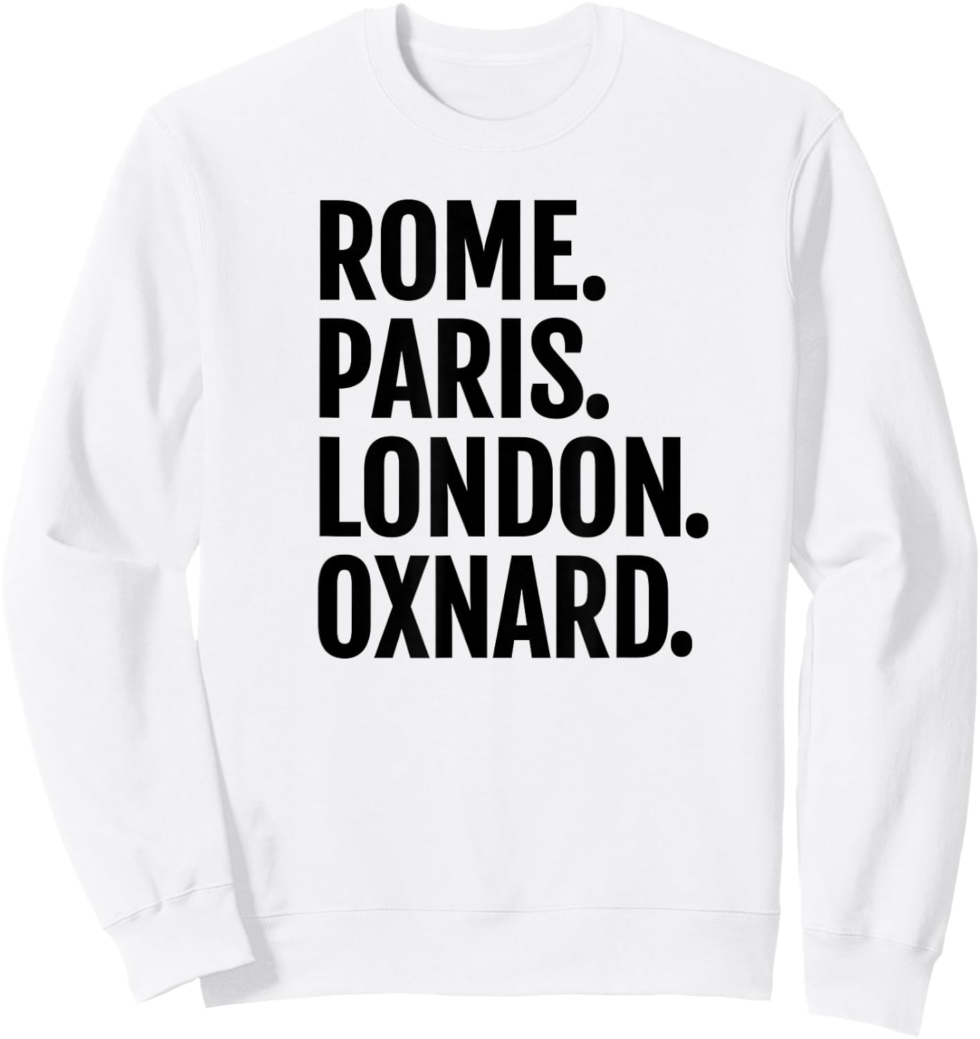 Rome Paris London Oxnard Funny Cities Travel T Shirt Sweatshirt - Sweatshirt | White