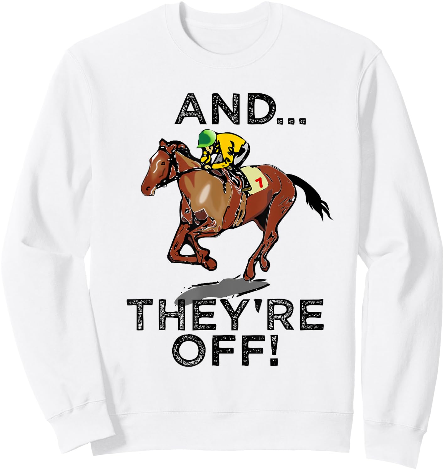 And Theyre Off Funny Horse Racing Gambling Gift Sweatshirt - Sweatshirt | White