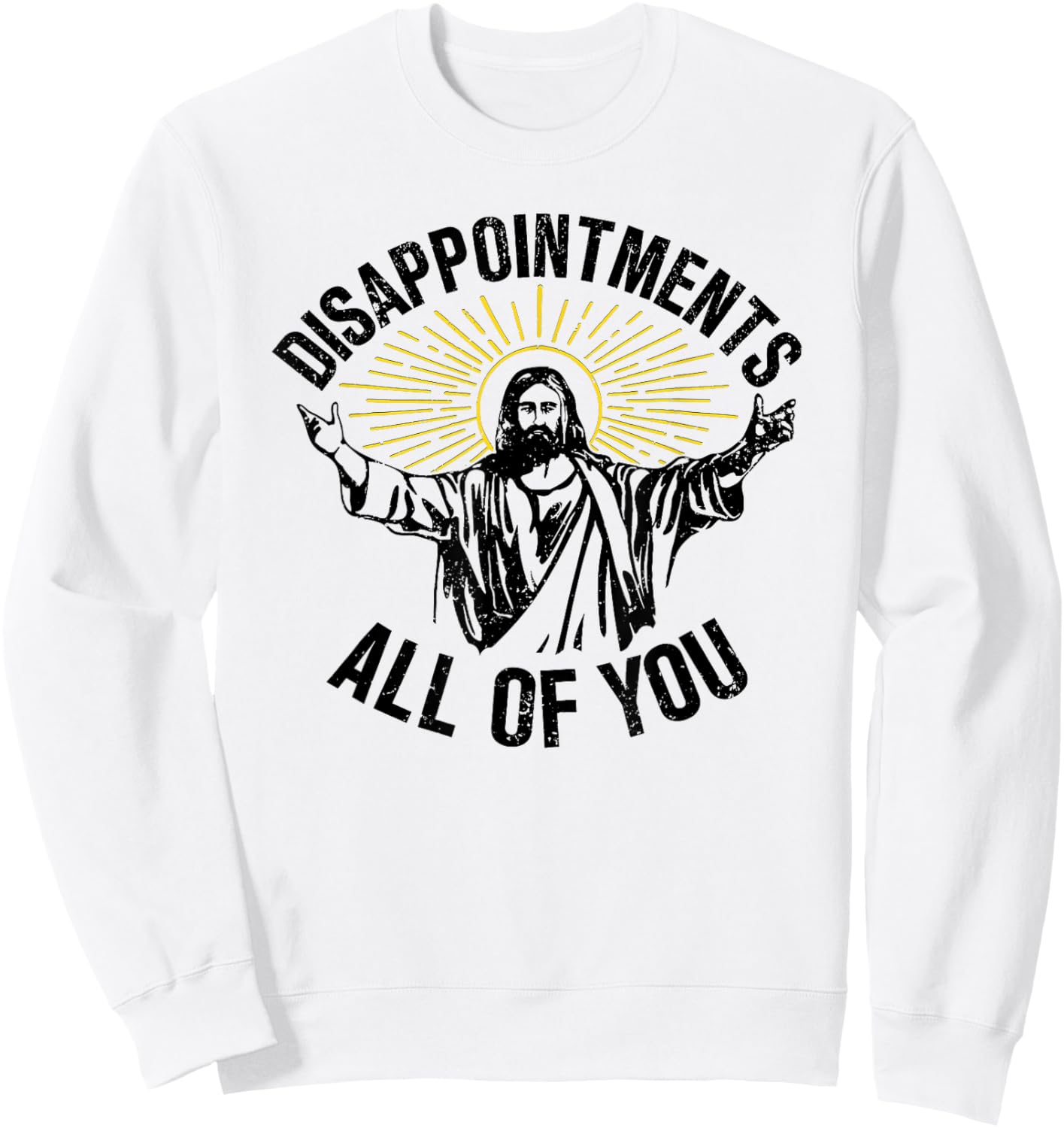 Disappointments All Of You, Sarcastic All Of You Sweatshirt - Sweatshirt | White