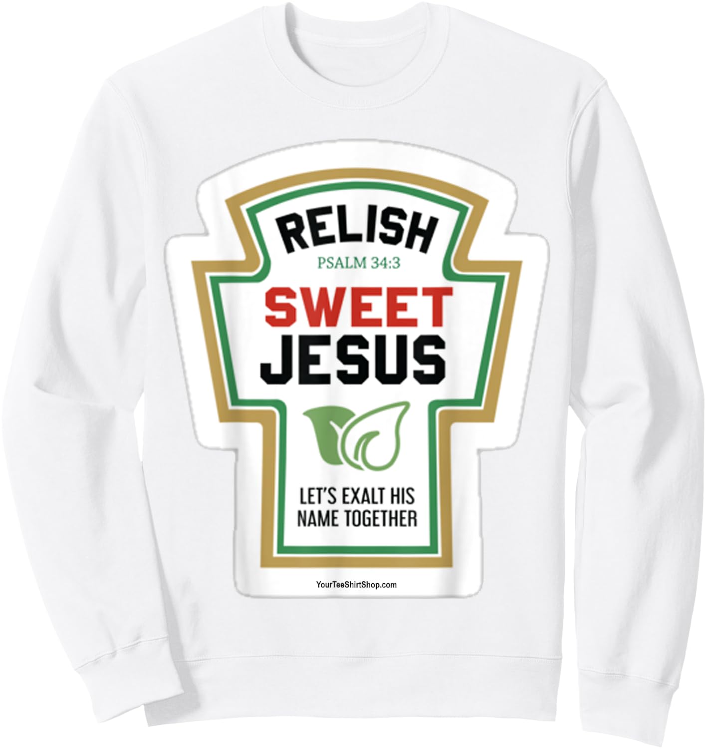 Relish. Sweet Jesus. Let's Exalt His Name Together. Psalm 34 Sweatshirt - Sweatshirt | White