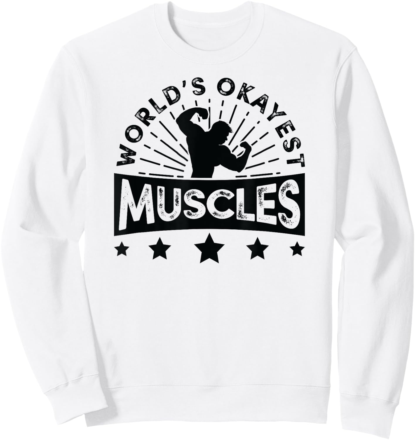 World's Okayest Muscles Workout Shirt Funny Gym Sweatshirt - Sweatshirt | White