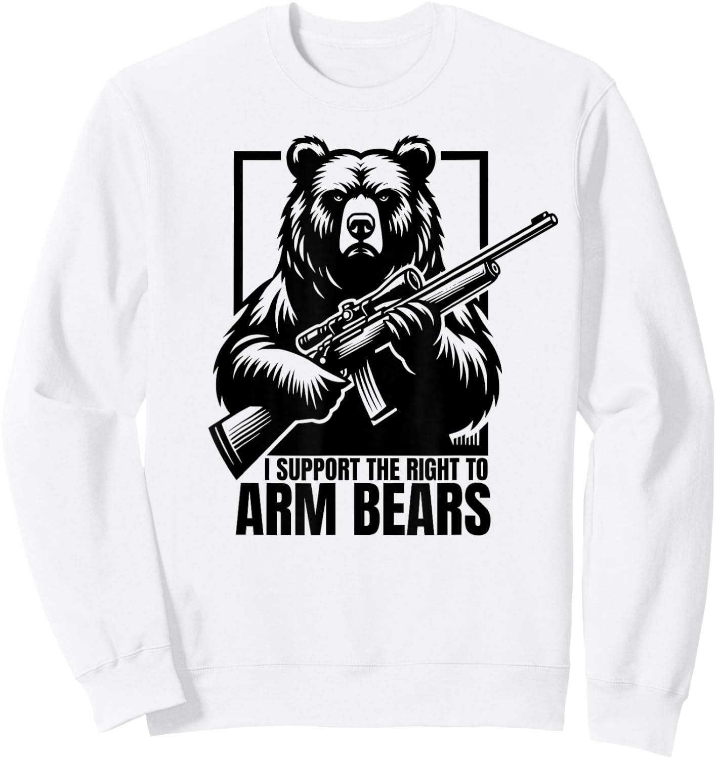 I SUPPORT THE RIGHT TO ARM BEARS Firearms Rifle Gun Joke Sweatshirt - Sweatshirt | White