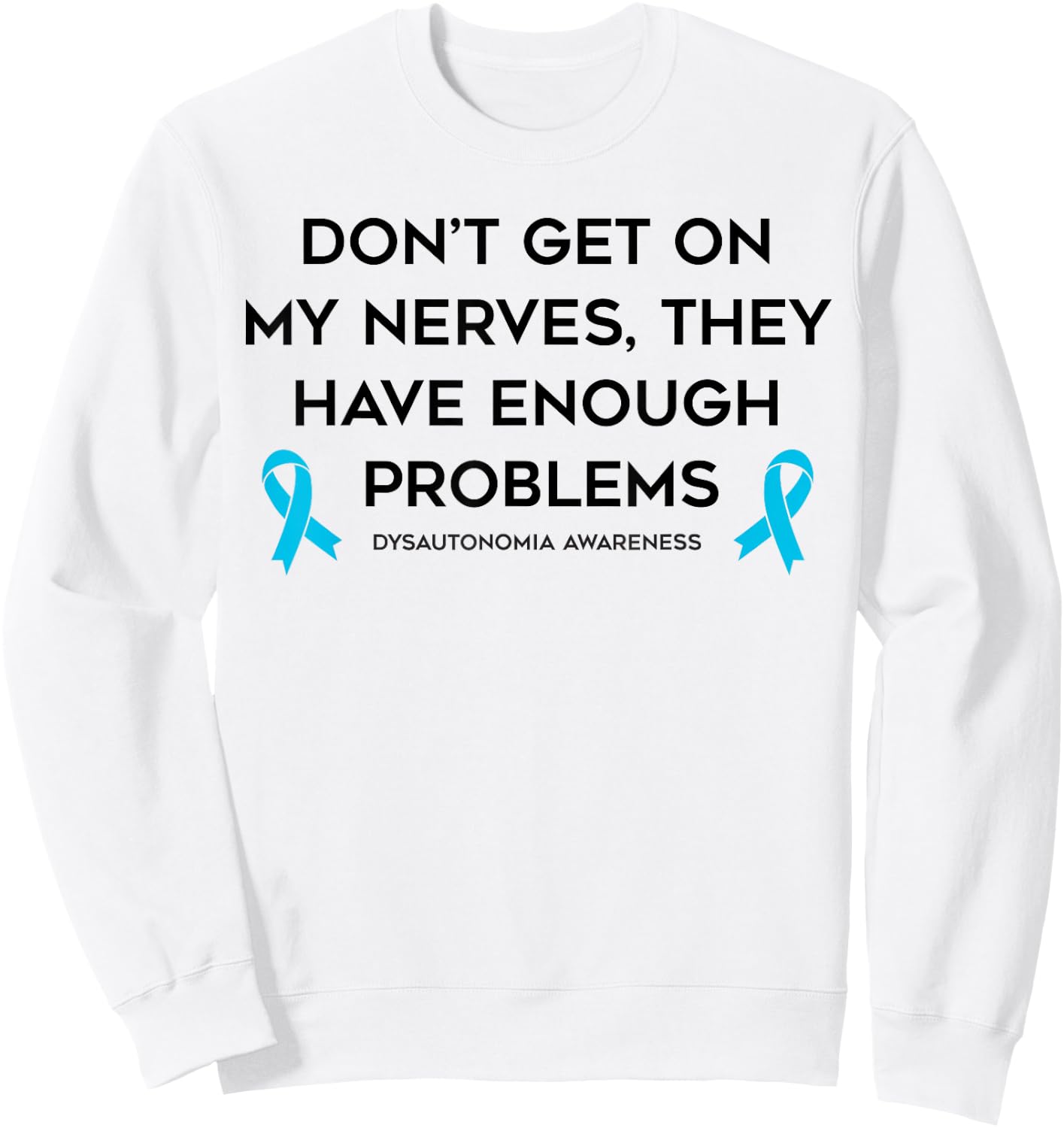Not on My Nerves Dysautonomy Awareness Sweatshirt - Sweatshirt | White