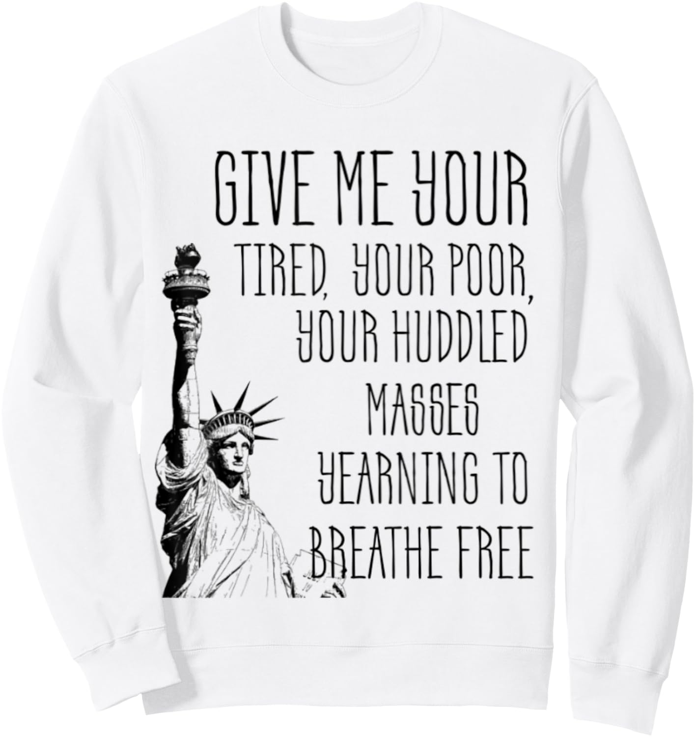 USA Statue of Liberty New Colossus Emma Lazarus Quote Sweatshirt - Sweatshirt | White