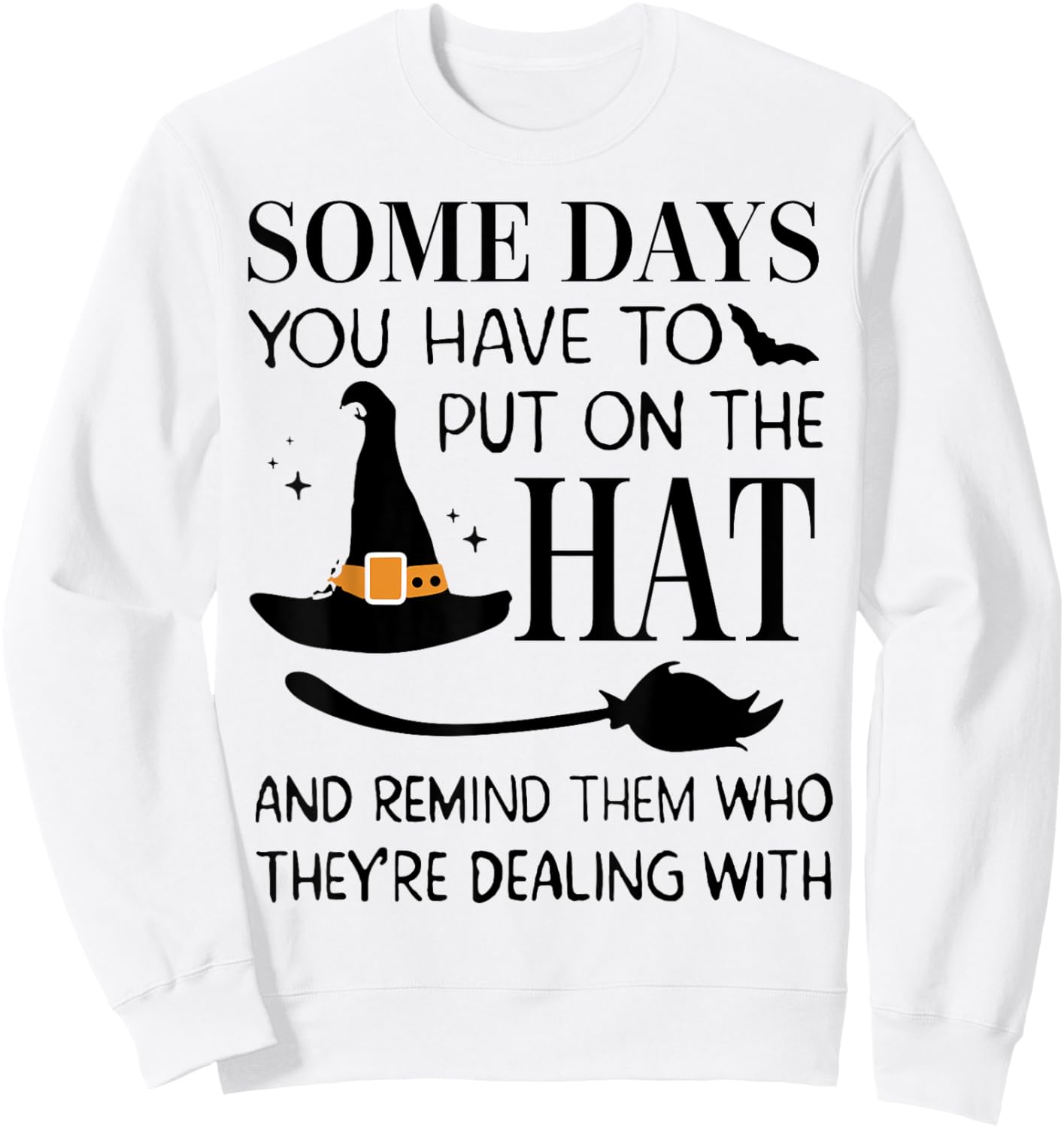 Some Days You Have To Put On Hat And Remind Them Sweatshirt - Sweatshirt | White