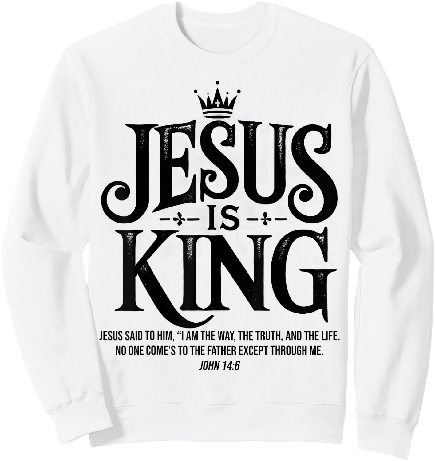 Jesus Is King Christian John 14:6 Bible Verse Costume Sweatshirt - Sweatshirt | White
