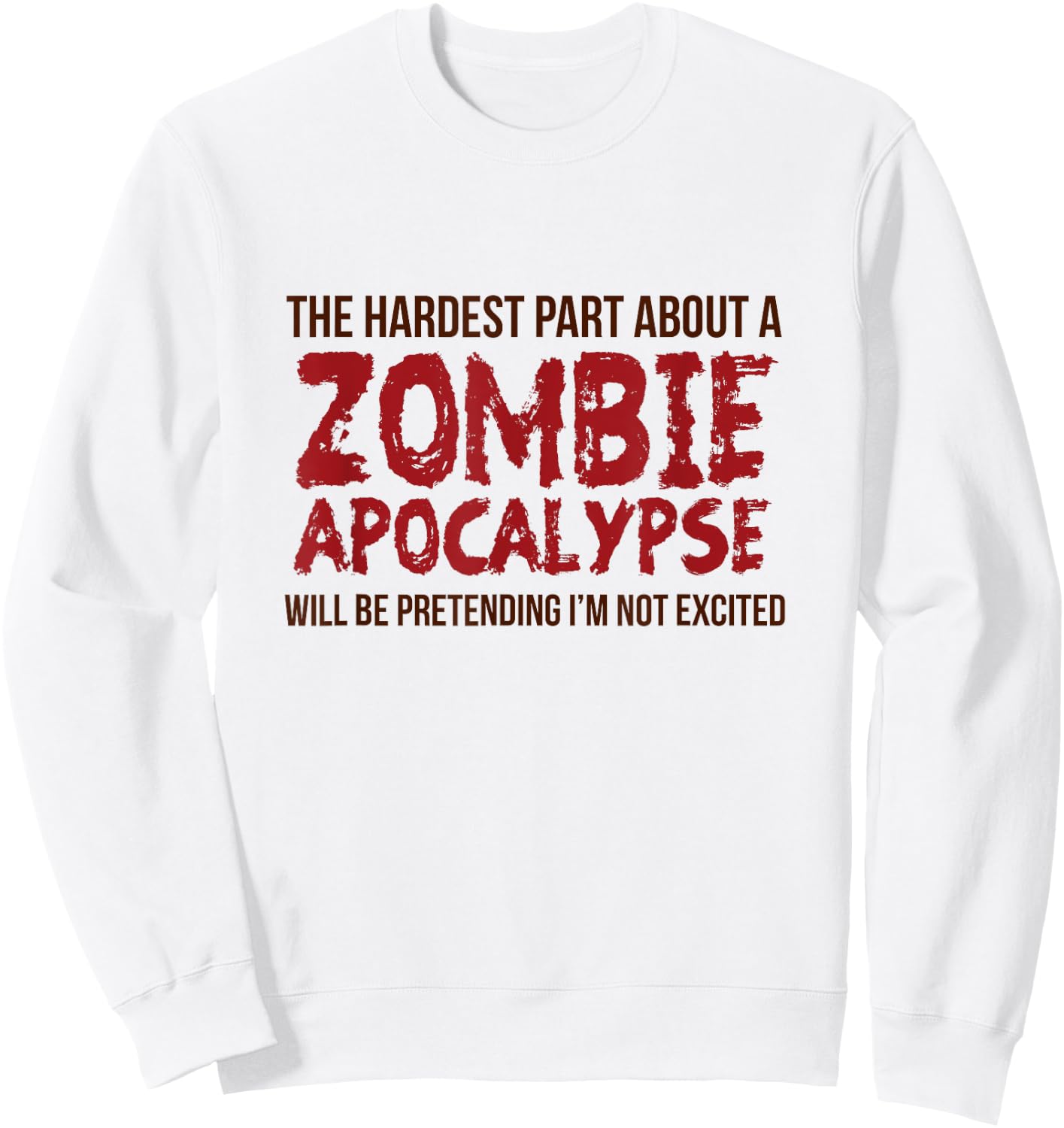 Funny Zombie Gift Shirt Apocalypse Women Adult Sweatshirt - Sweatshirt | White
