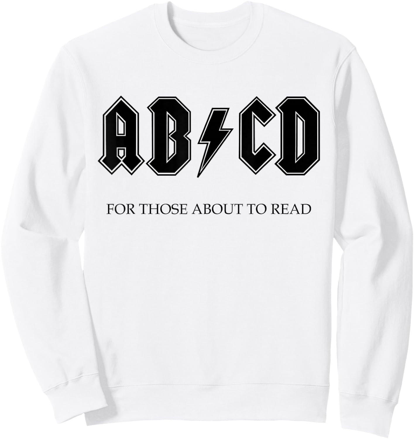 Ab Cd for Those Who Want to Learn Rock and Roll Learn Sweatshirt - Sweatshirt | White