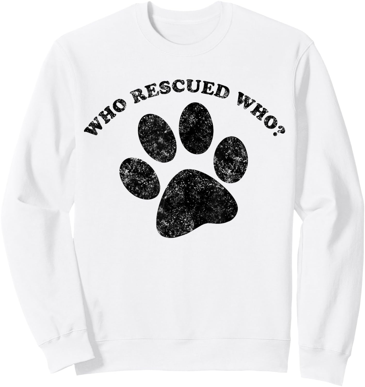 Who Rescued Who? Rescue Dog Paw Print Shirt Men Women Girls Kids Sweatshirt - Sweatshirt | White