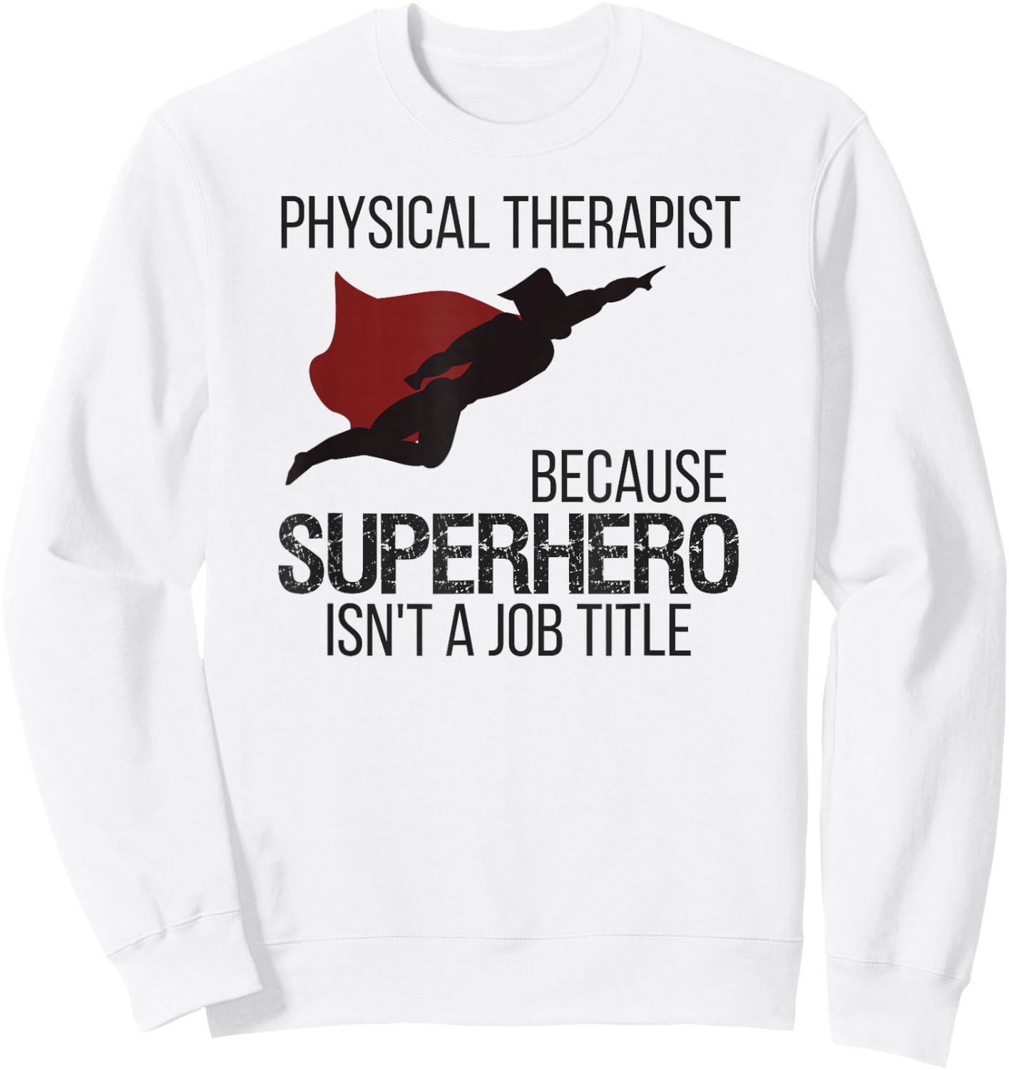 Superhero Physical Therapy Shirt for PT Gifts and DPTs Sweatshirt - Sweatshirt | White